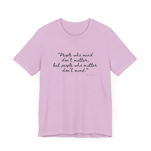 Unisex Jersey Short Sleeve Tee Dr. Seuss "People who matter, don't mind"