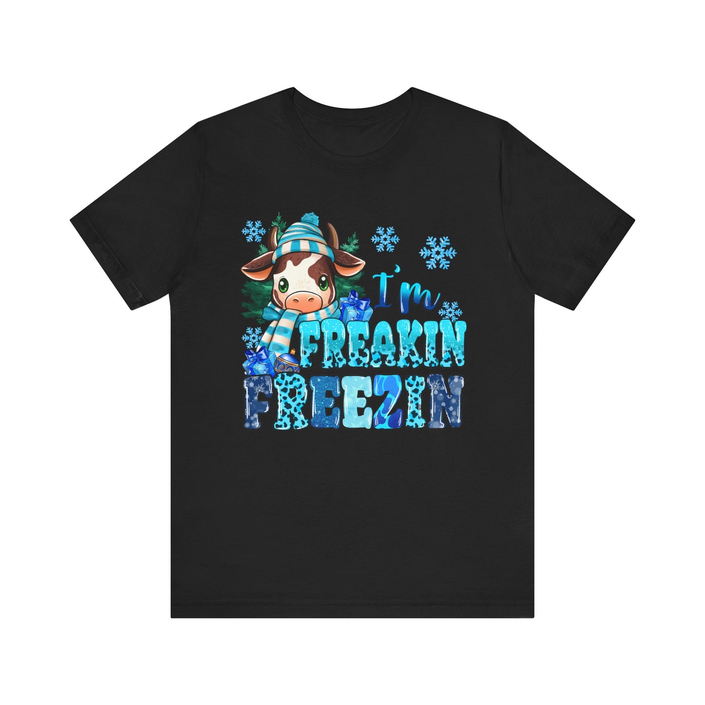 I'm Freakin' Freezin' Unisex Short Sleeve Tee - Fun Winter T-Shirt for Cozy Vibes