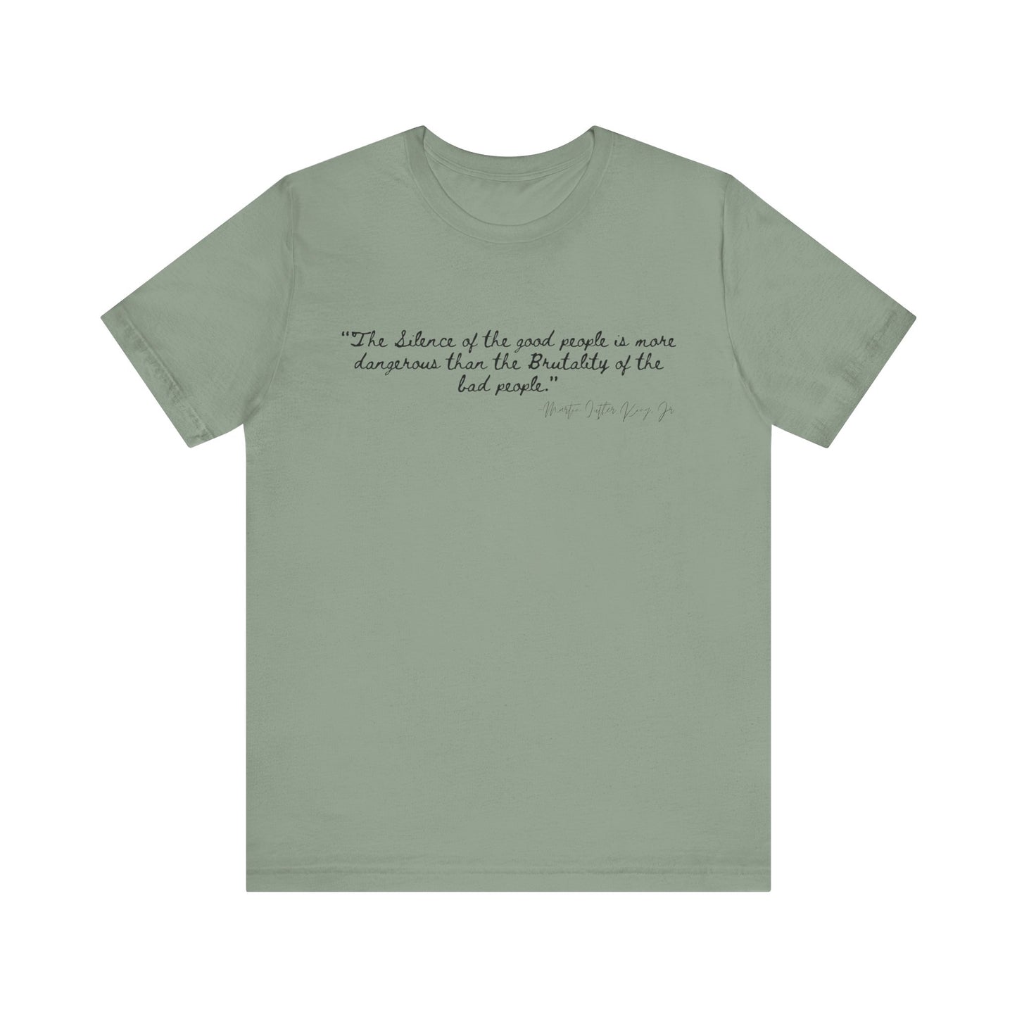 Inspiring Quote Unisex Jersey Tee - "The Silence of Good People" MLK Martin Luther King Jr