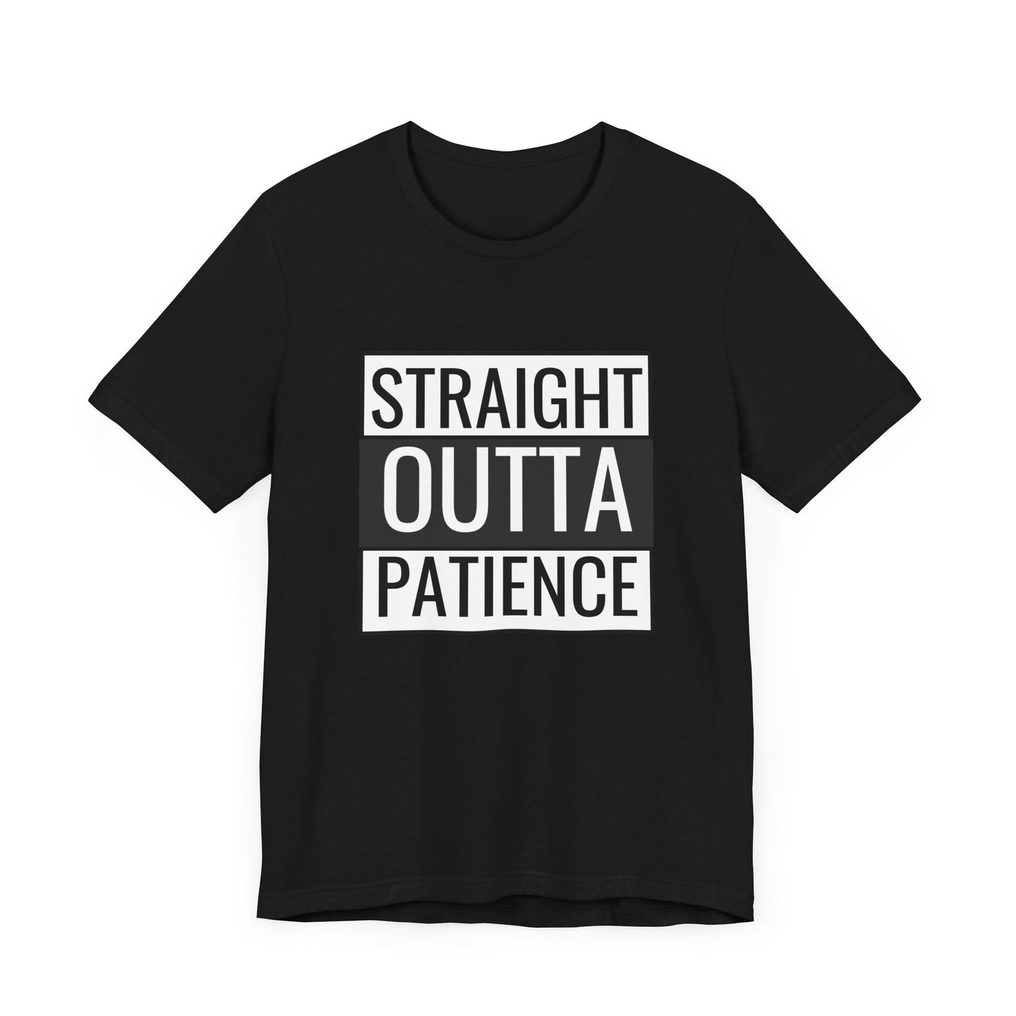 Straight Outta Patience Unisex Tee - Funny Graphic Shirt for Everyday Wear