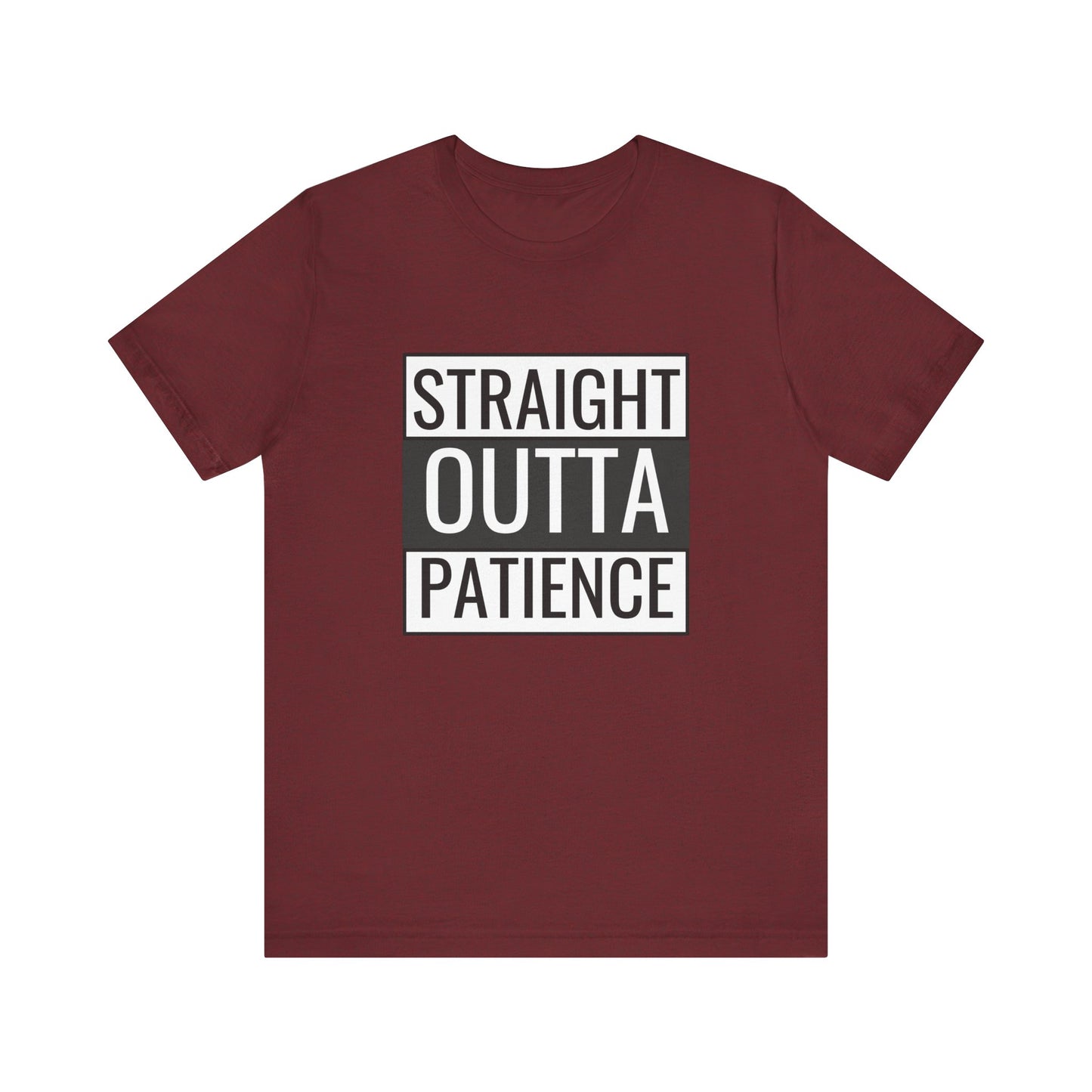 Straight Outta Patience Unisex Tee - Funny Graphic Shirt for Everyday Wear