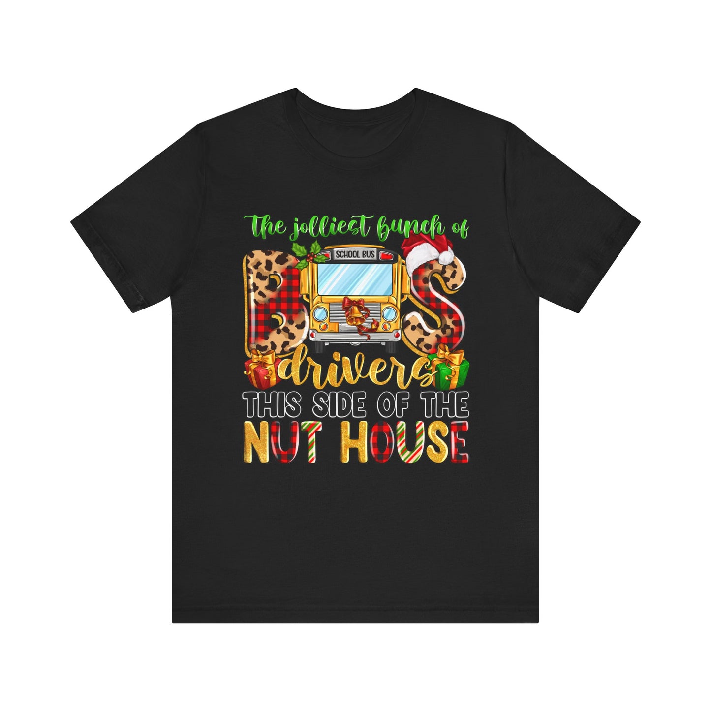 Funny School Bus Driver Tee - The Jolliest Bunch of Drivers This Side of the Nut House