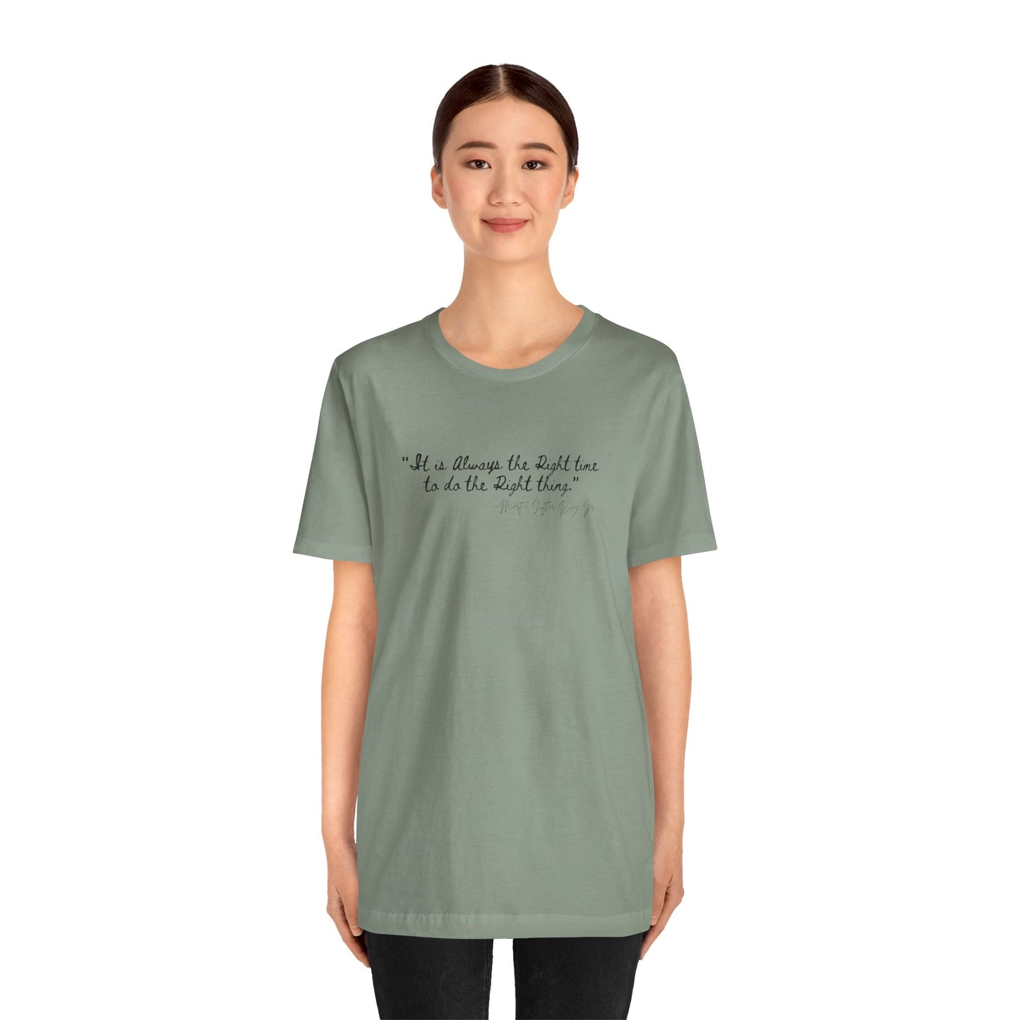 MLK "It is always the right time.." Inspirational Quote Unisex Tee - Perfect for Everyday Wear & Gifts