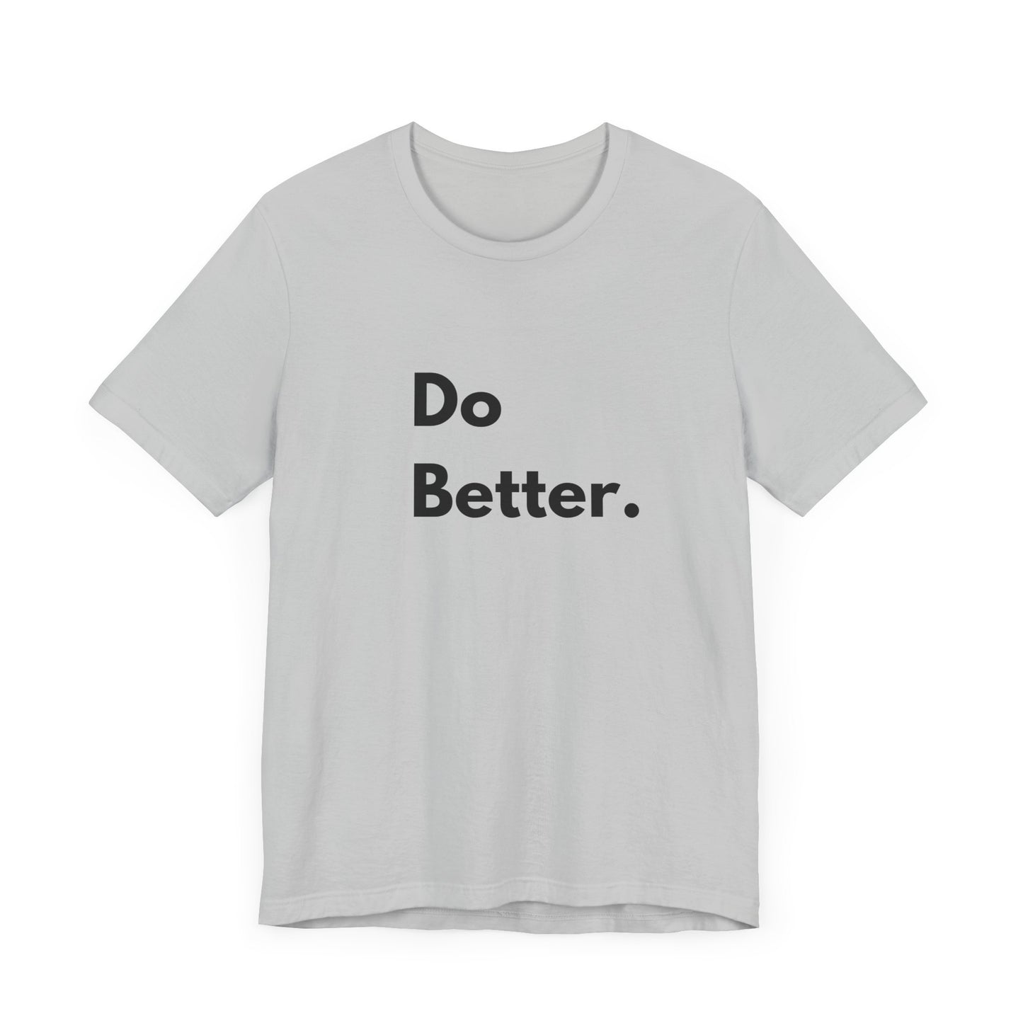 Motivational Unisex Jersey Tee - 'Do Better.'