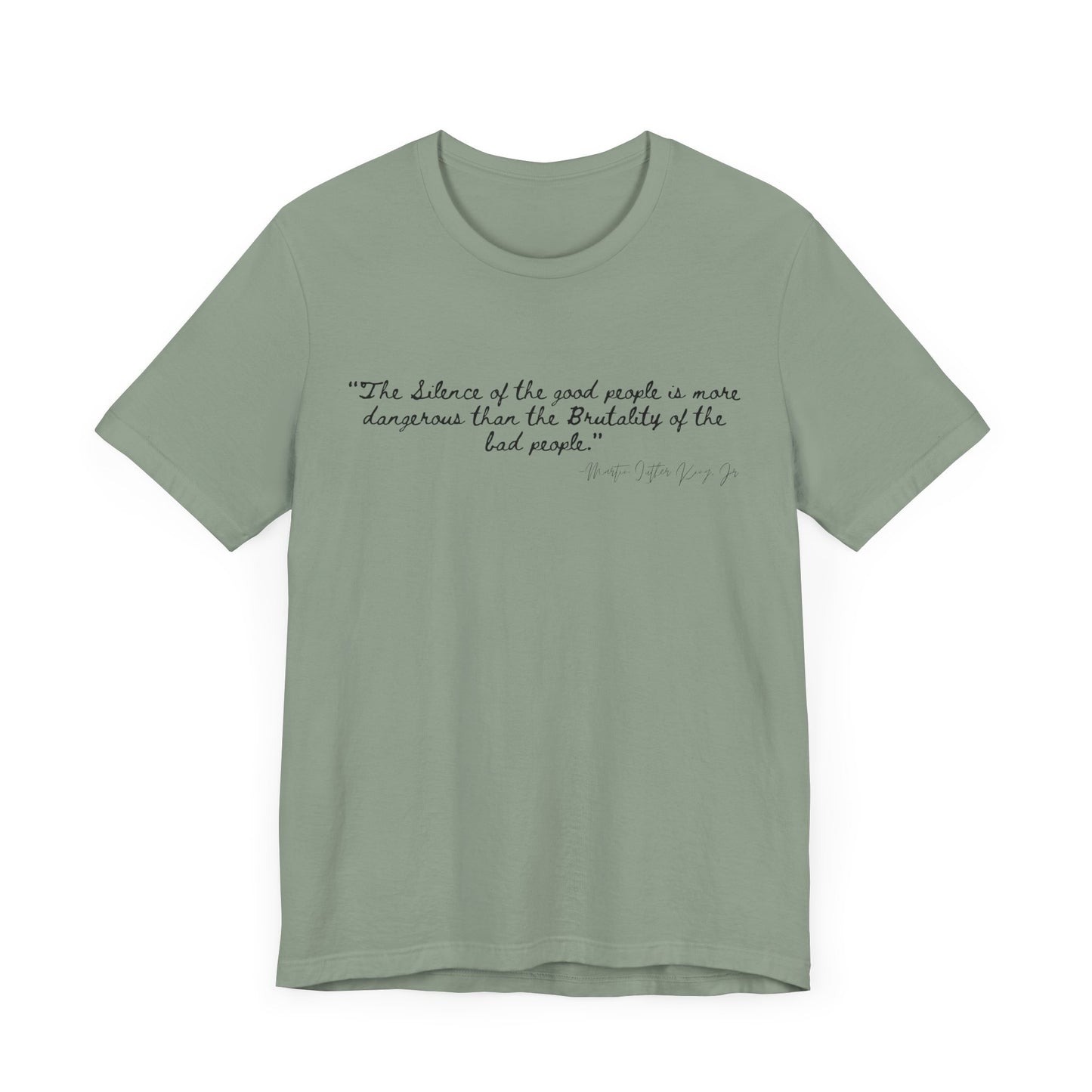 Inspiring Quote Unisex Jersey Tee - "The Silence of Good People" MLK Martin Luther King Jr