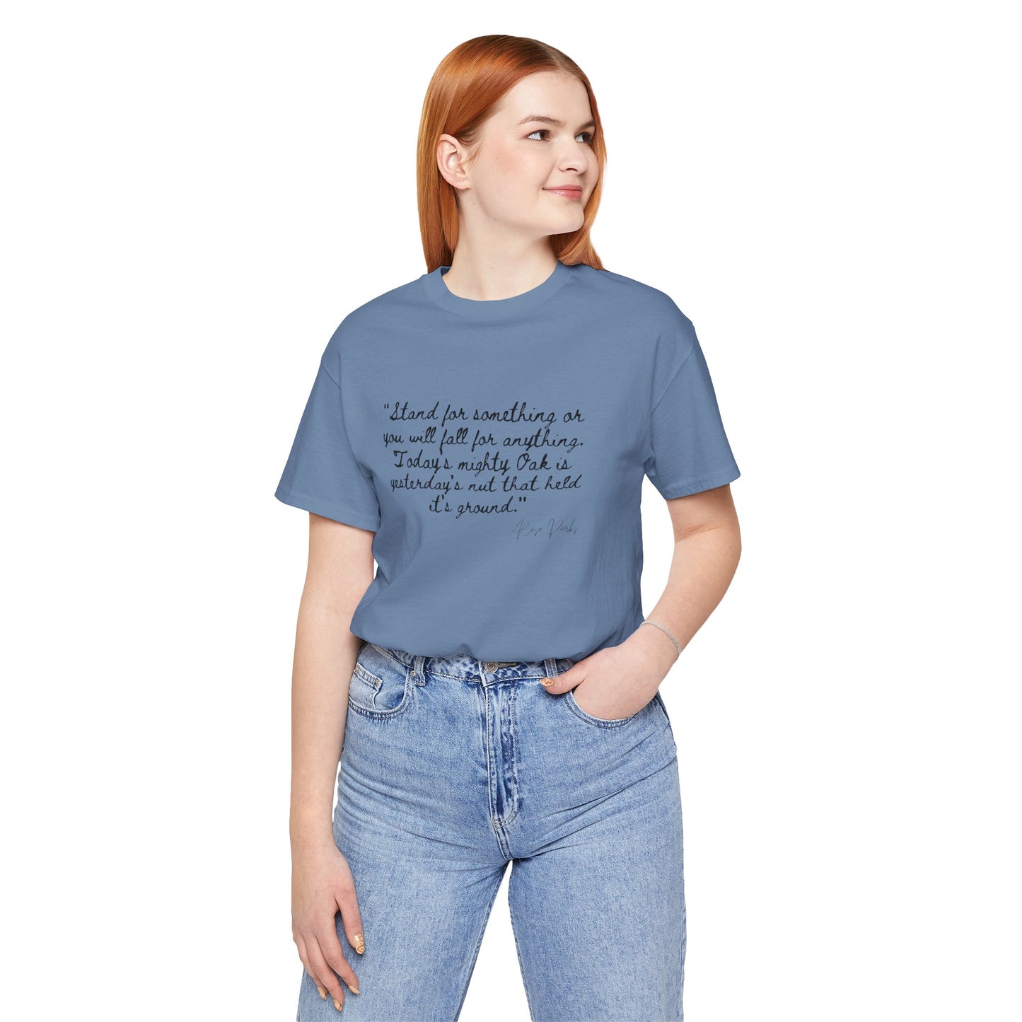 Inspirational Quote Unisex Tee - "Stand for Something" Rosa Parks