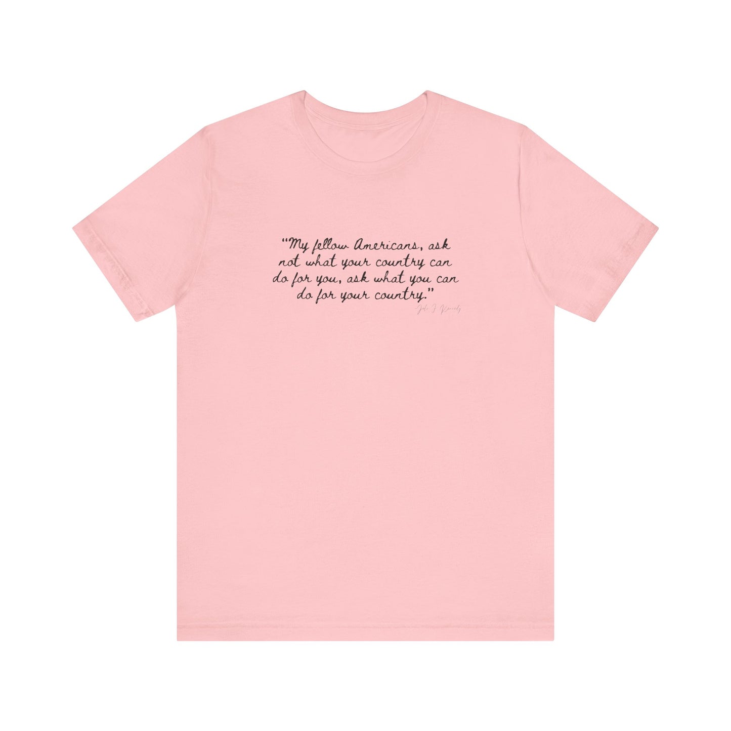 JFK "My Fellow Americans..." Inspirational Quote Unisex Jersey Tee - My Fellow Americans