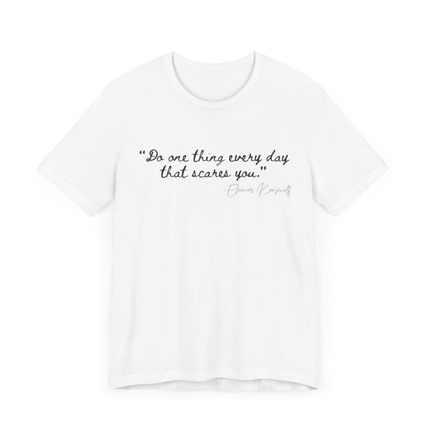 Inspirational Quote Tee - "Do One Thing Every Day That Scares You"