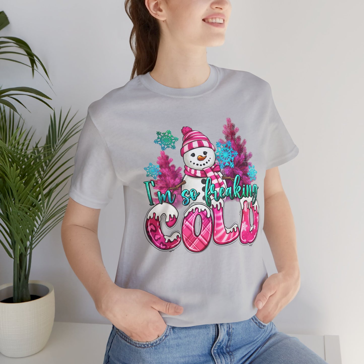 Unisex Jersey Short Sleeve Tee - 'I'm So Freaking Cold' Winter Graphic Tee
