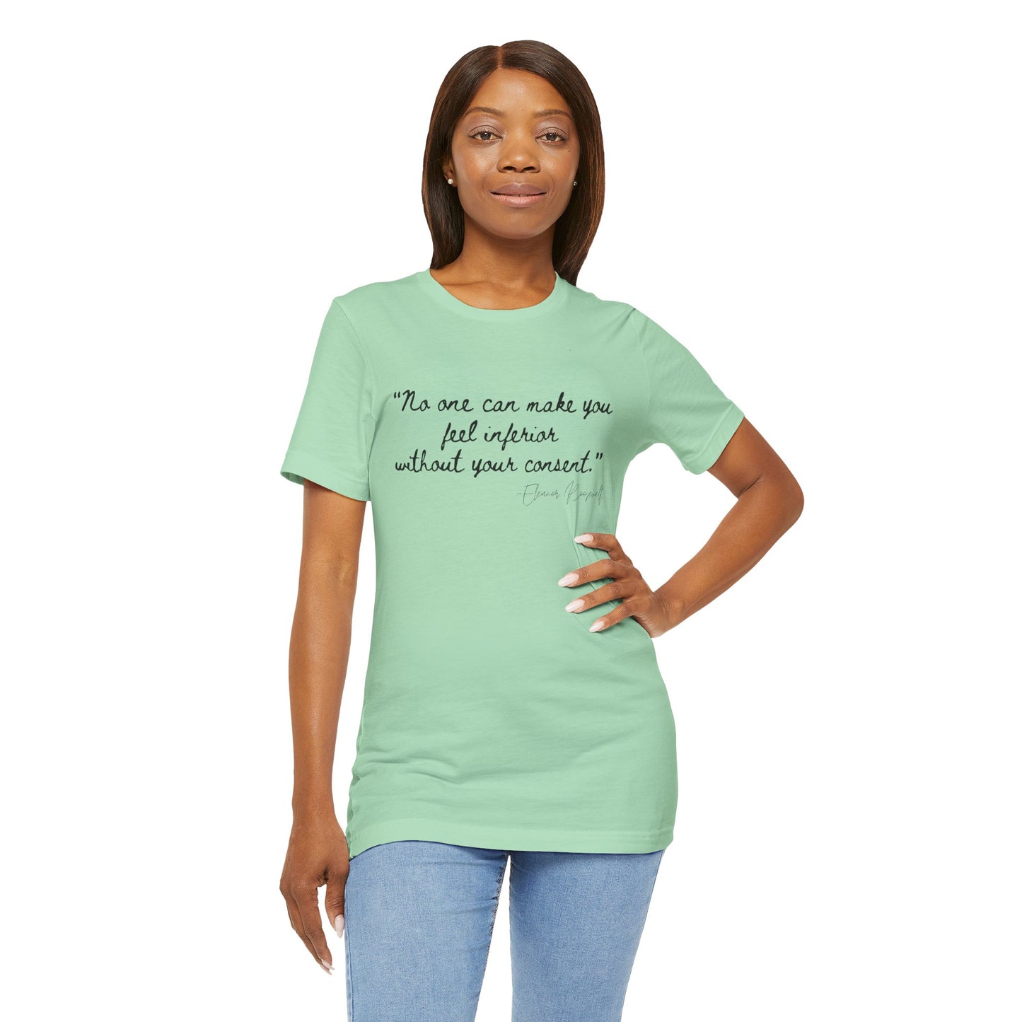 Eleanor Roosevelt Empowering Quote Unisex Jersey Tee | "No One Can Make You Feel Inferior"