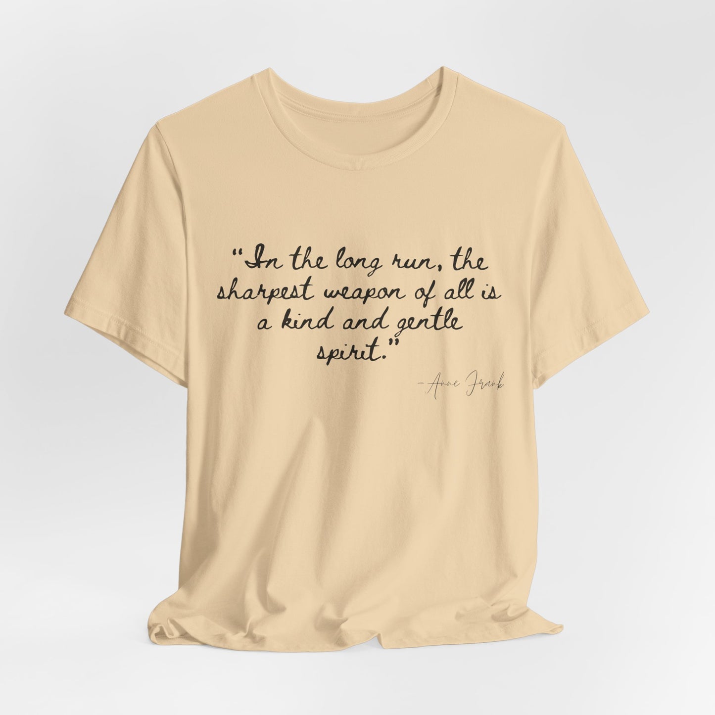 "In the long run..." Anne Frank Inspirational Quote Tee - Kind and Gentle Spirit