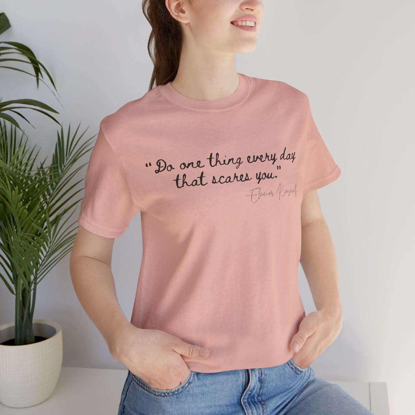 Inspirational Quote Tee - "Do One Thing Every Day That Scares You"