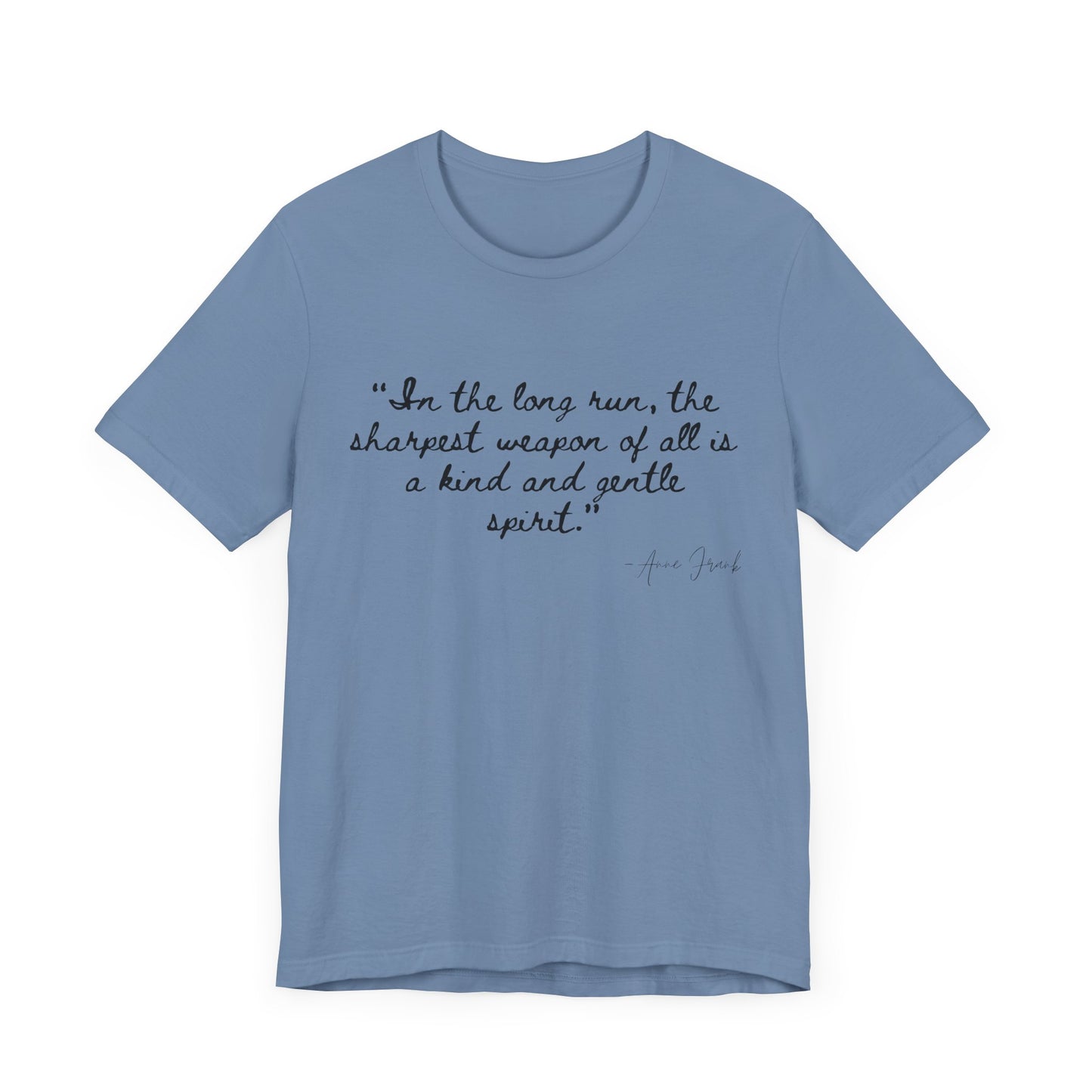 "In the long run..." Anne Frank Inspirational Quote Tee - Kind and Gentle Spirit