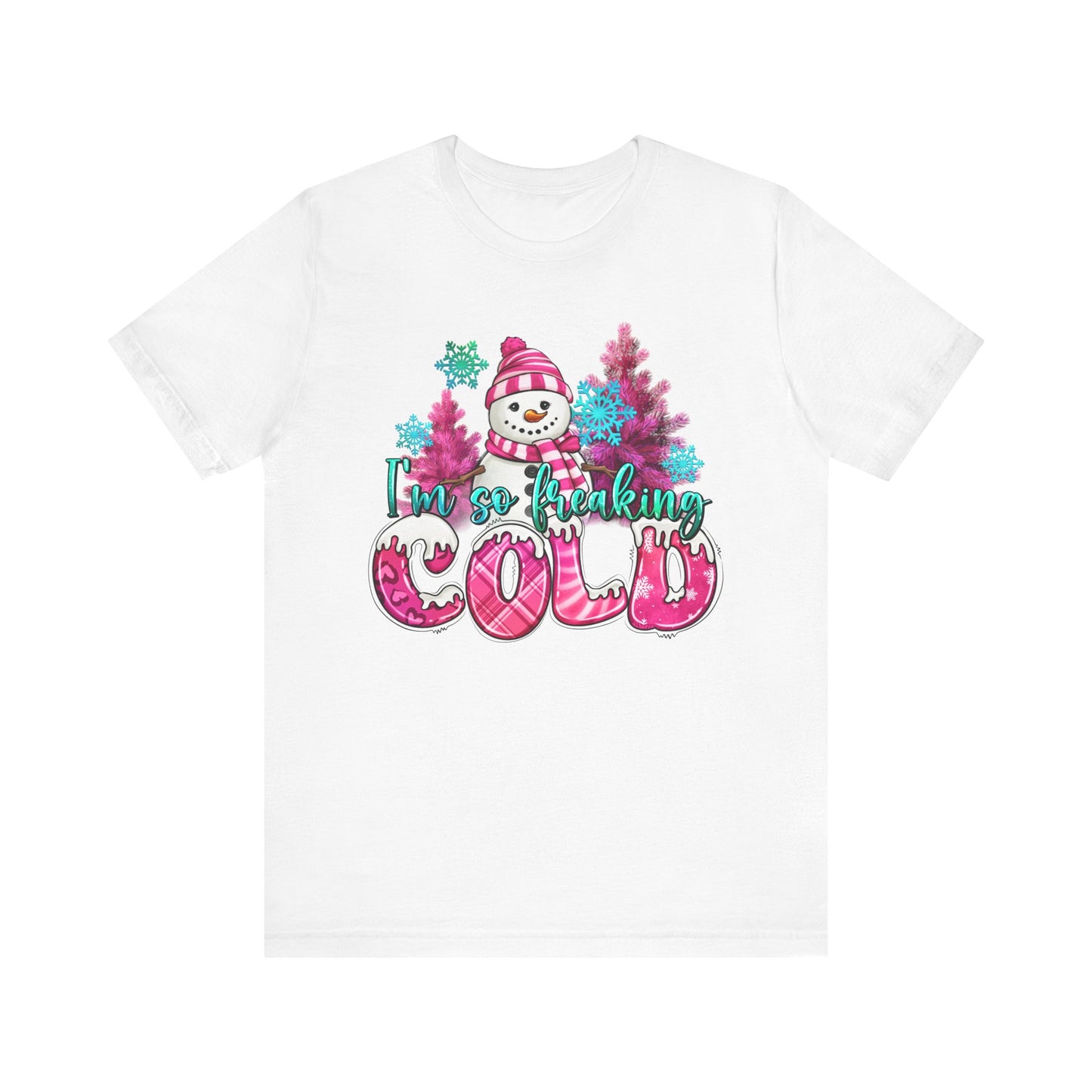 Unisex Jersey Short Sleeve Tee - 'I'm So Freaking Cold' Winter Graphic Tee
