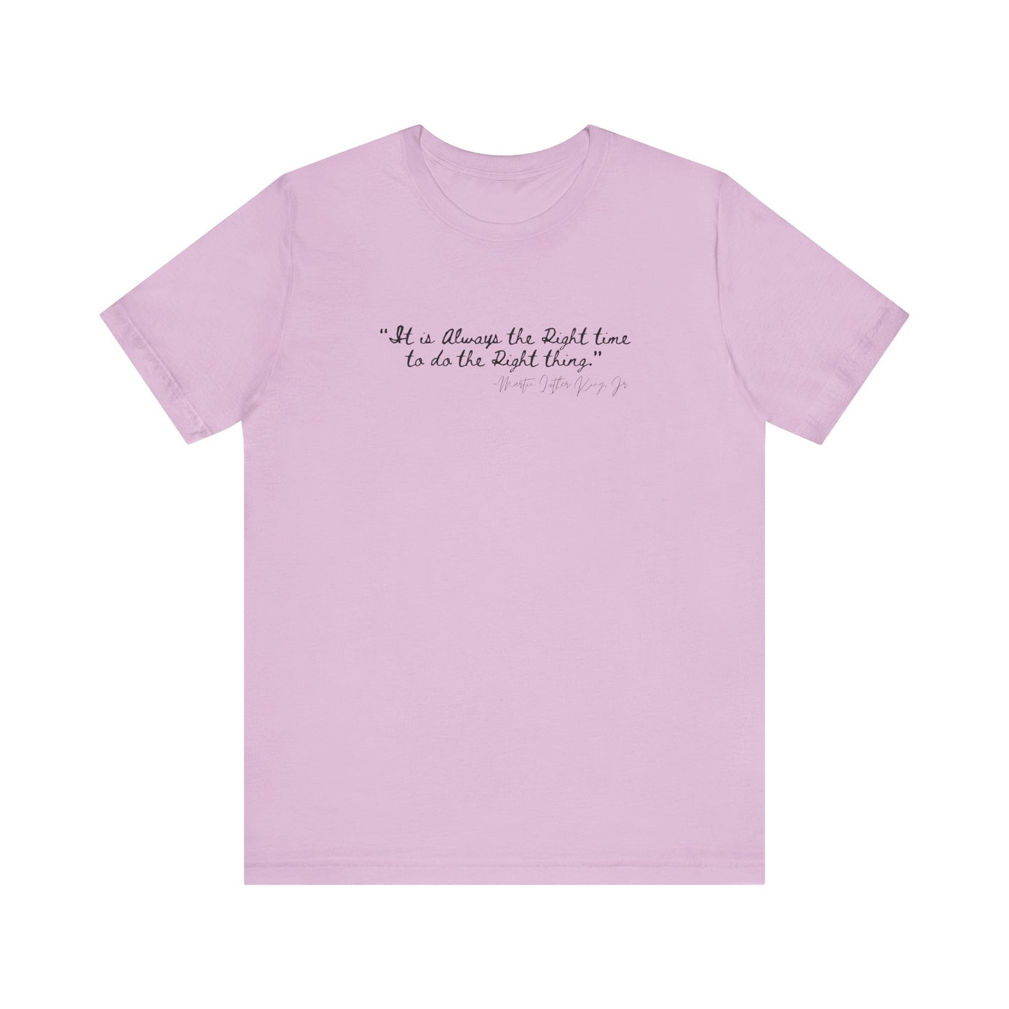 MLK "It is always the right time.." Inspirational Quote Unisex Tee - Perfect for Everyday Wear & Gifts