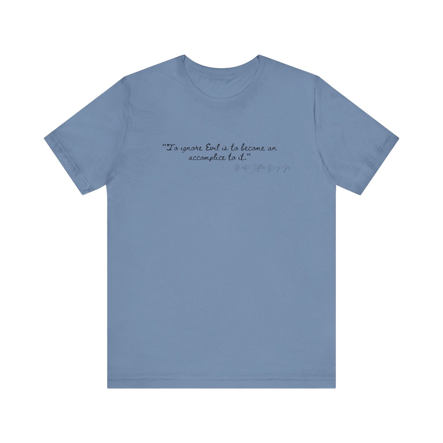 Inspirational Quote Unisex Short Sleeve Tee - MLK Martin Luther King Jr "To Ignore Evil is to become an accomplice to it"