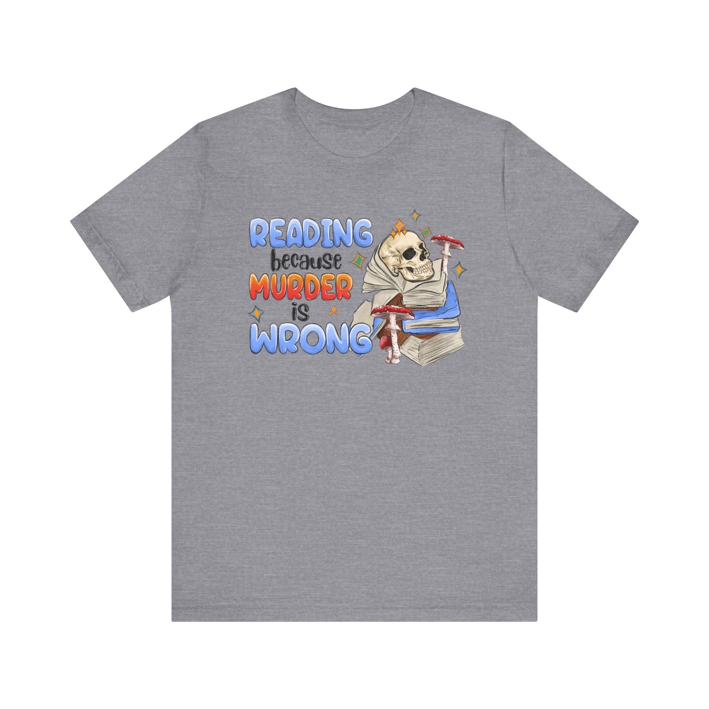 Reading Because Murder is Wrong Unisex Graphic Tee