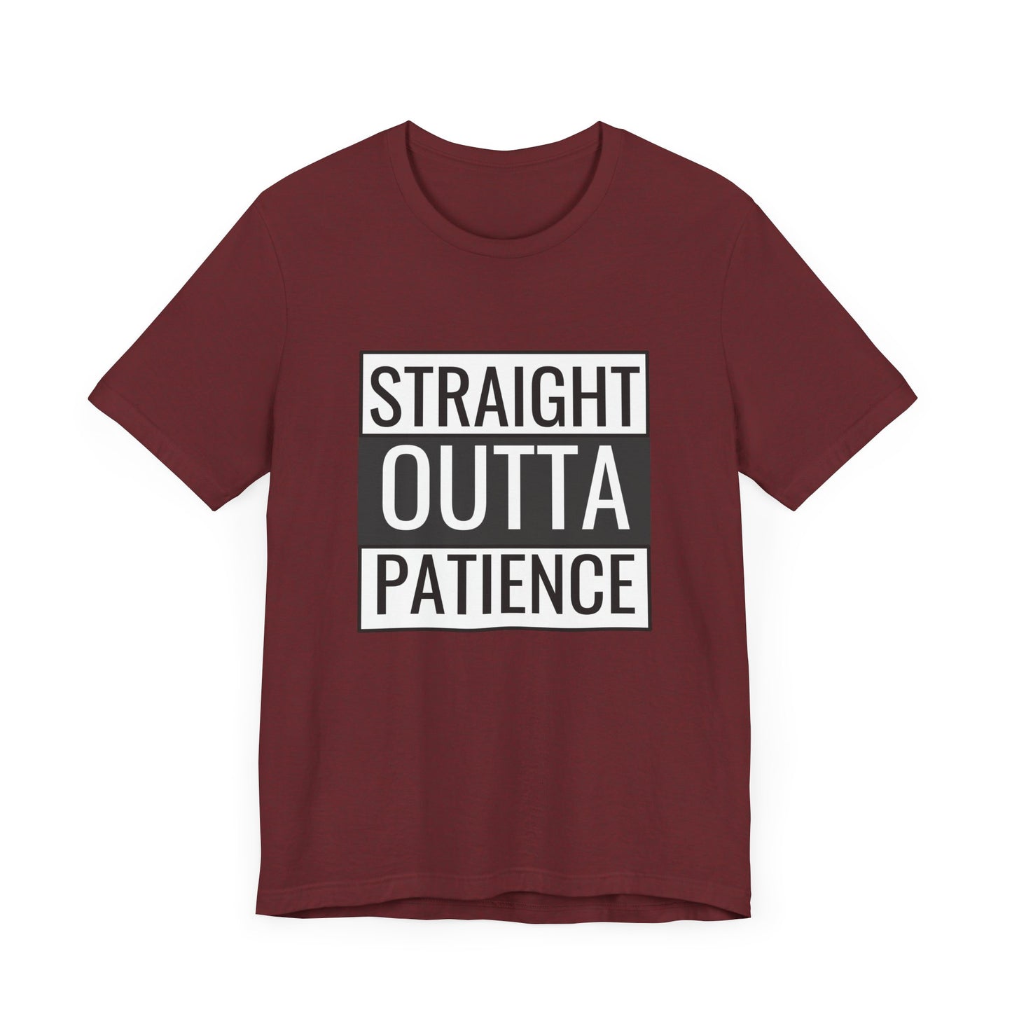 Straight Outta Patience Unisex Tee - Funny Graphic Shirt for Everyday Wear