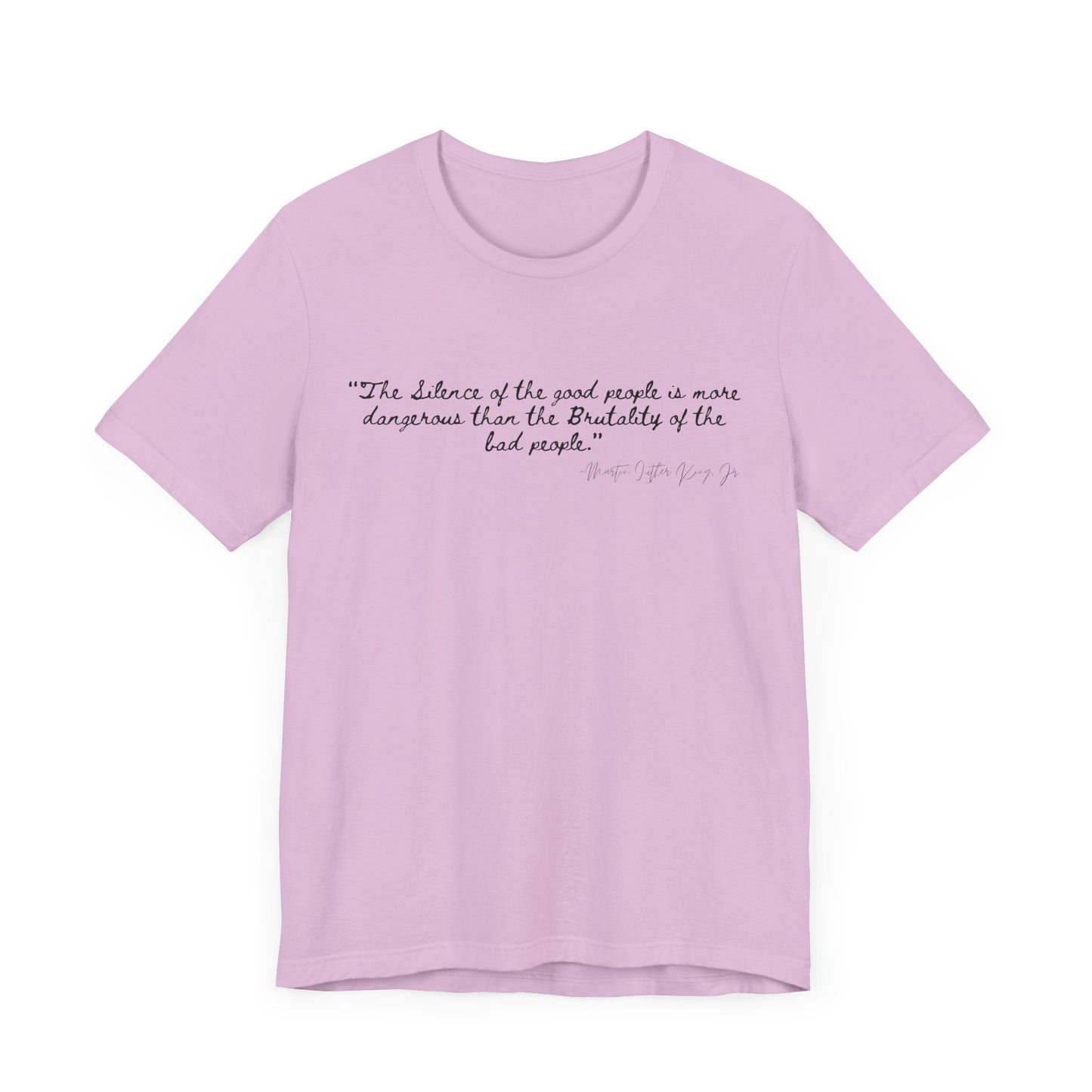 Inspiring Quote Unisex Jersey Tee - "The Silence of Good People" MLK Martin Luther King Jr