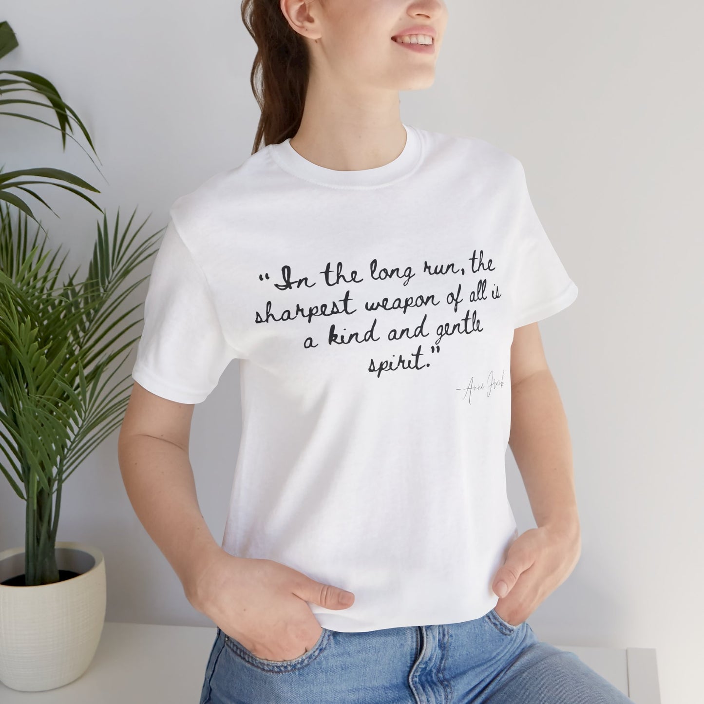 "In the long run..." Anne Frank Inspirational Quote Tee - Kind and Gentle Spirit