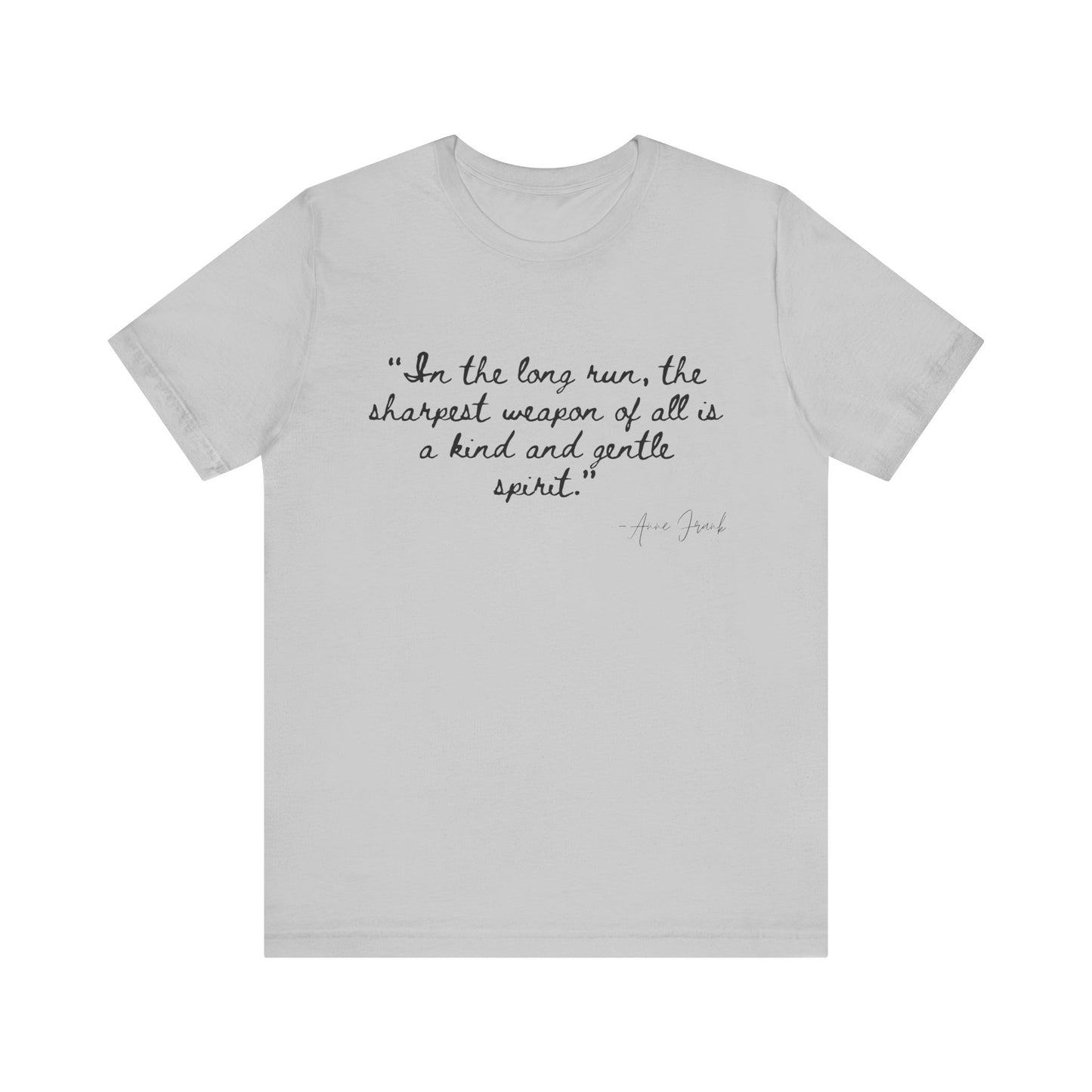 "In the long run..." Anne Frank Inspirational Quote Tee - Kind and Gentle Spirit