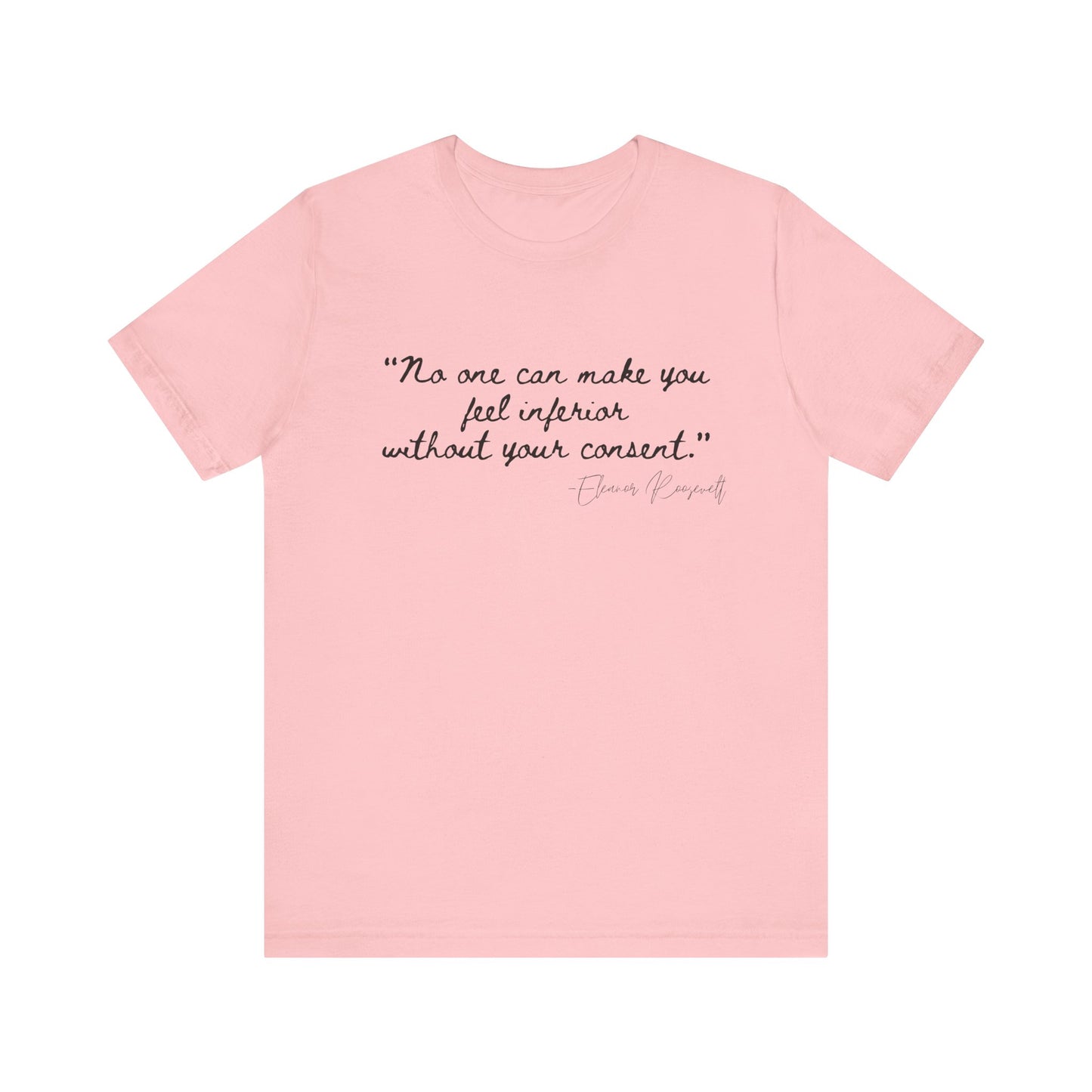Eleanor Roosevelt Empowering Quote Unisex Jersey Tee | "No One Can Make You Feel Inferior"