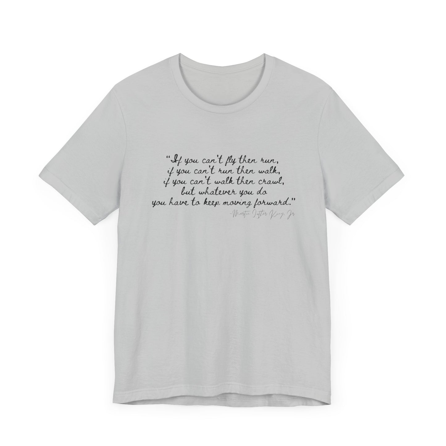 MLK "If you can't fly, then run..." Inspirational Quote Unisex Jersey Tee - Motivational Short Sleeve T-Shirt