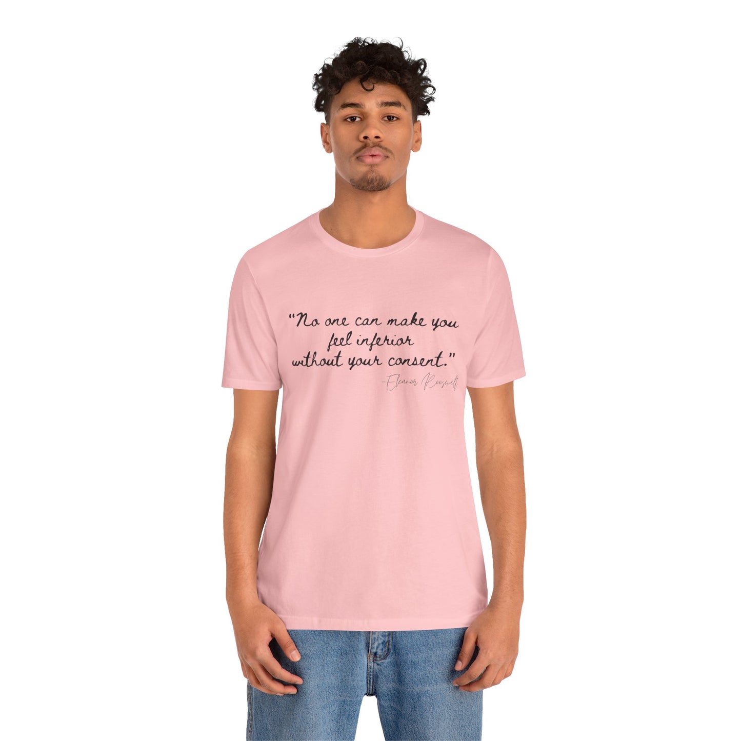 Eleanor Roosevelt Empowering Quote Unisex Jersey Tee | "No One Can Make You Feel Inferior"