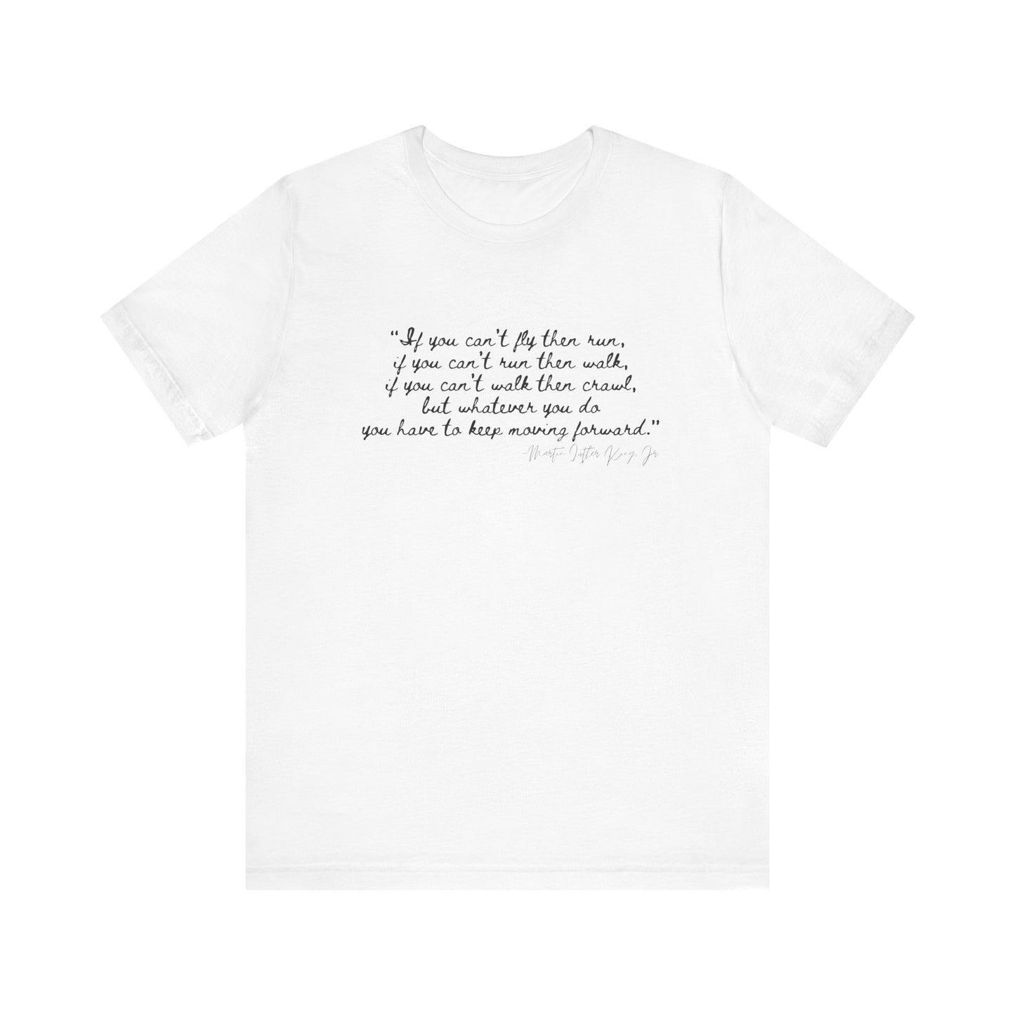 MLK "If you can't fly, then run..." Inspirational Quote Unisex Jersey Tee - Motivational Short Sleeve T-Shirt