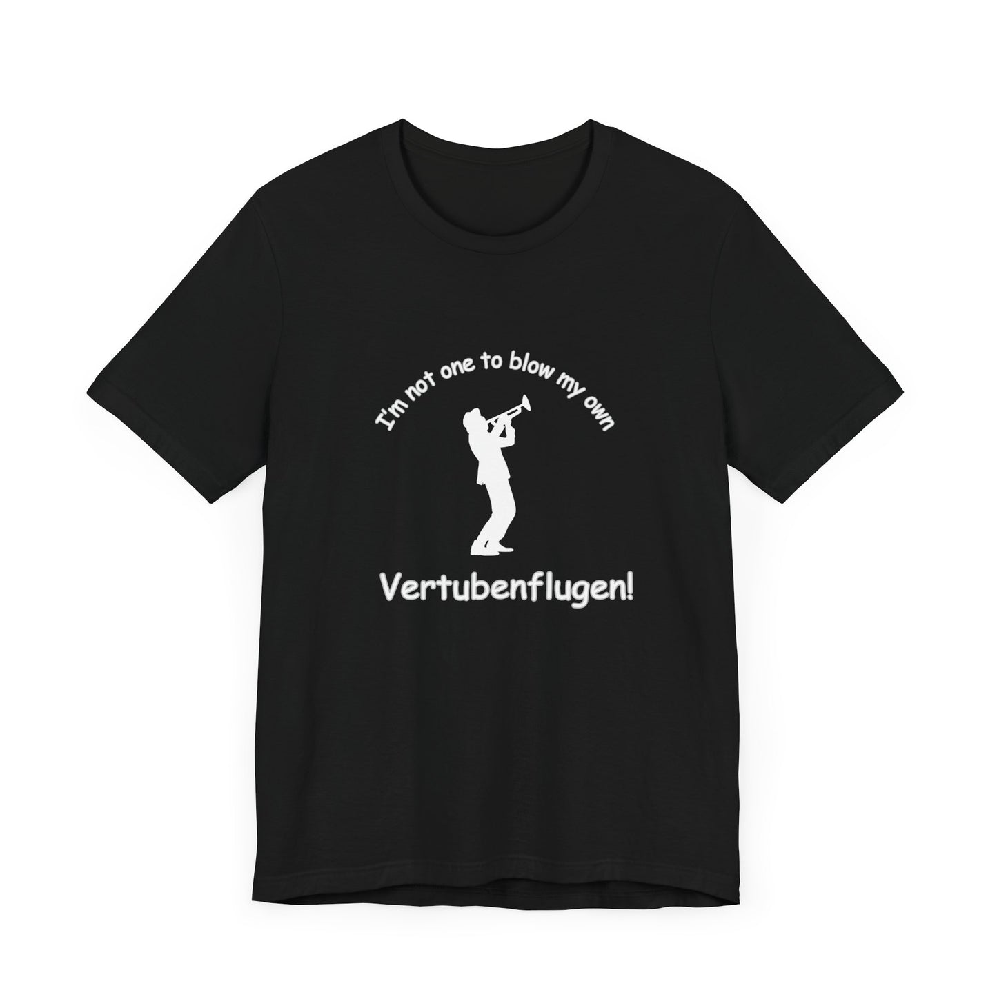 Funny Musician Unisex Jersey Short Sleeve Tee - "I'm Not One To Blow My Own Vertubenflugen!" Golden Girls Rose St. Olaf