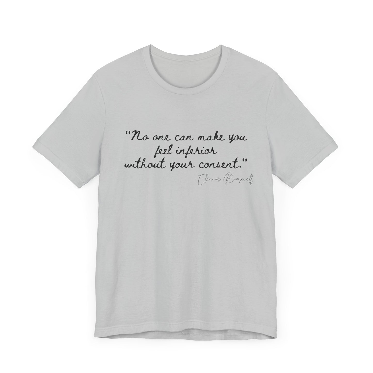 Eleanor Roosevelt Empowering Quote Unisex Jersey Tee | "No One Can Make You Feel Inferior"