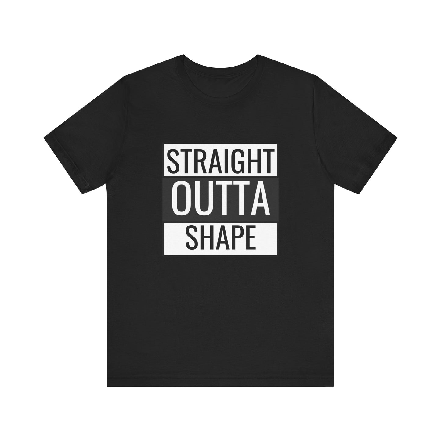Straight Outta Shape Unisex Tee - Funny Workout T-Shirt for Fitness Enthusiasts
