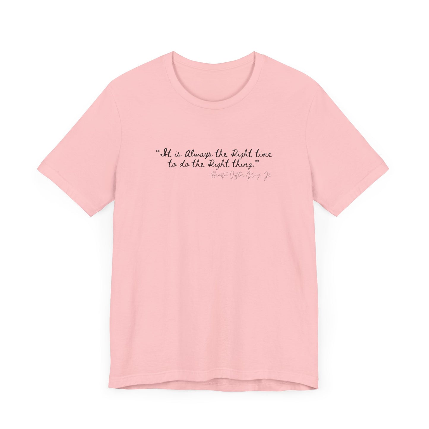 MLK "It is always the right time.." Inspirational Quote Unisex Tee - Perfect for Everyday Wear & Gifts