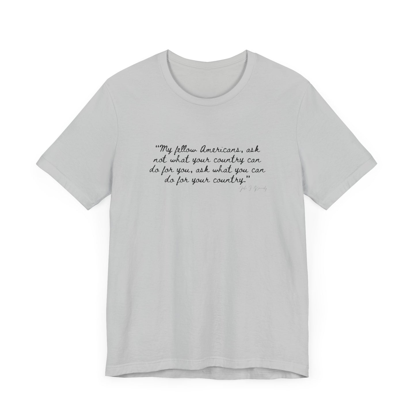 JFK "My Fellow Americans..." Inspirational Quote Unisex Jersey Tee - My Fellow Americans