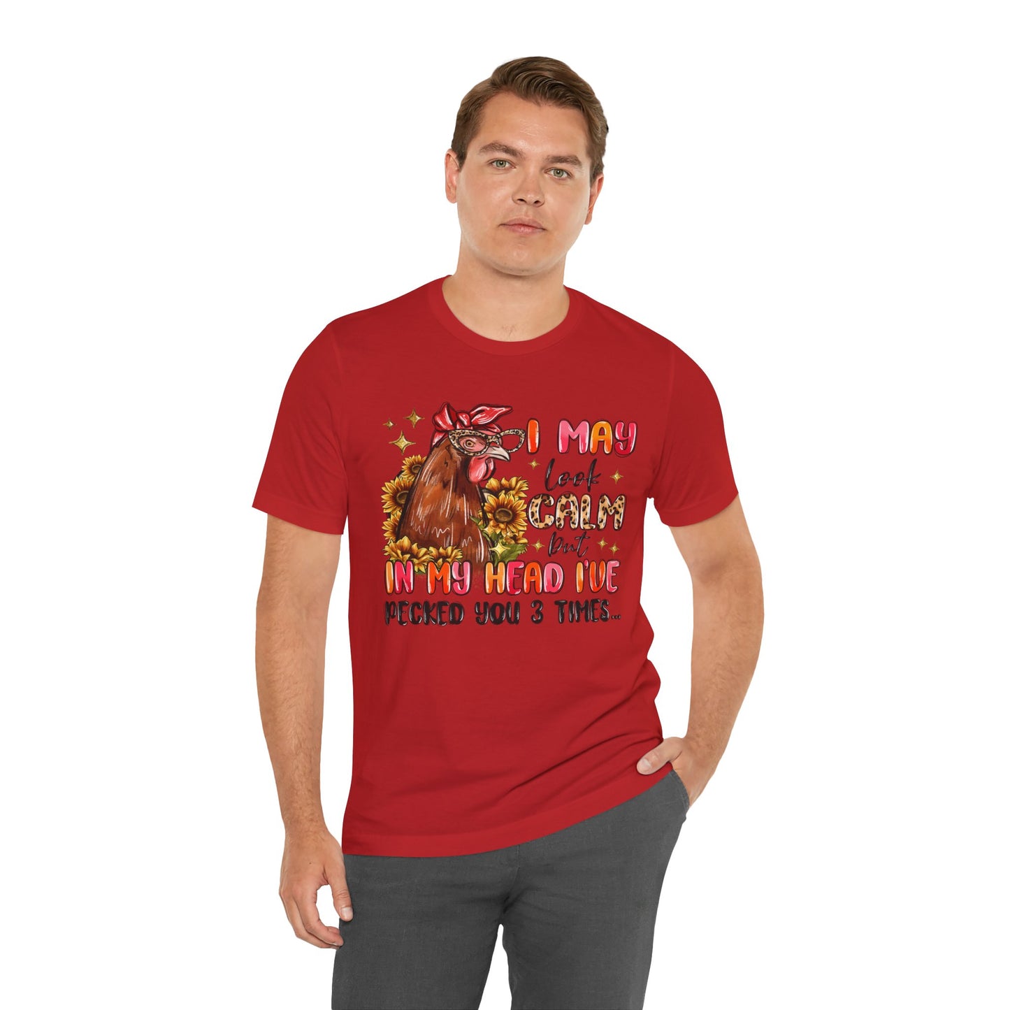 I May Look Calm Chicken Tee - Fun Unisex Jersey Shirt