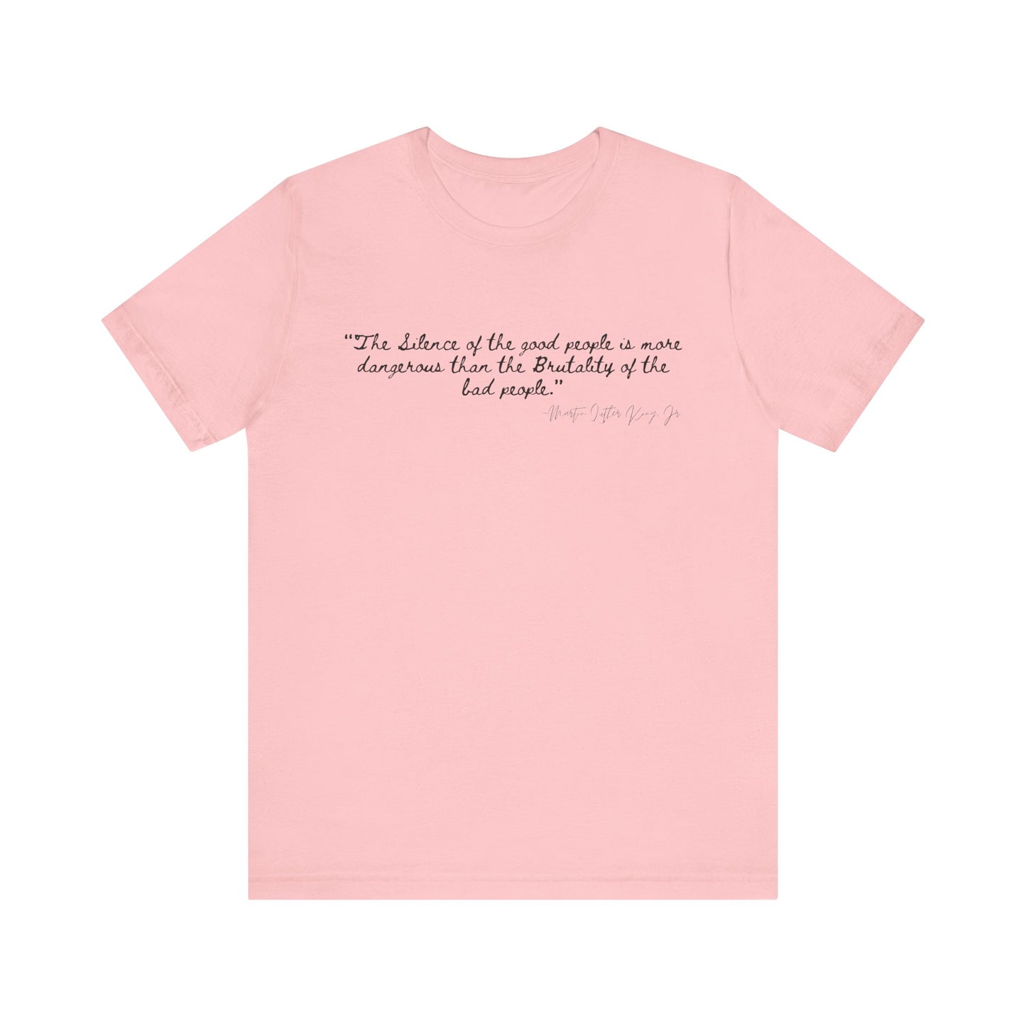 Inspiring Quote Unisex Jersey Tee - "The Silence of Good People" MLK Martin Luther King Jr