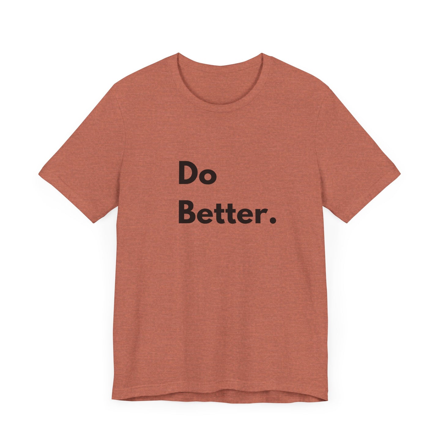Motivational Unisex Jersey Tee - 'Do Better.'