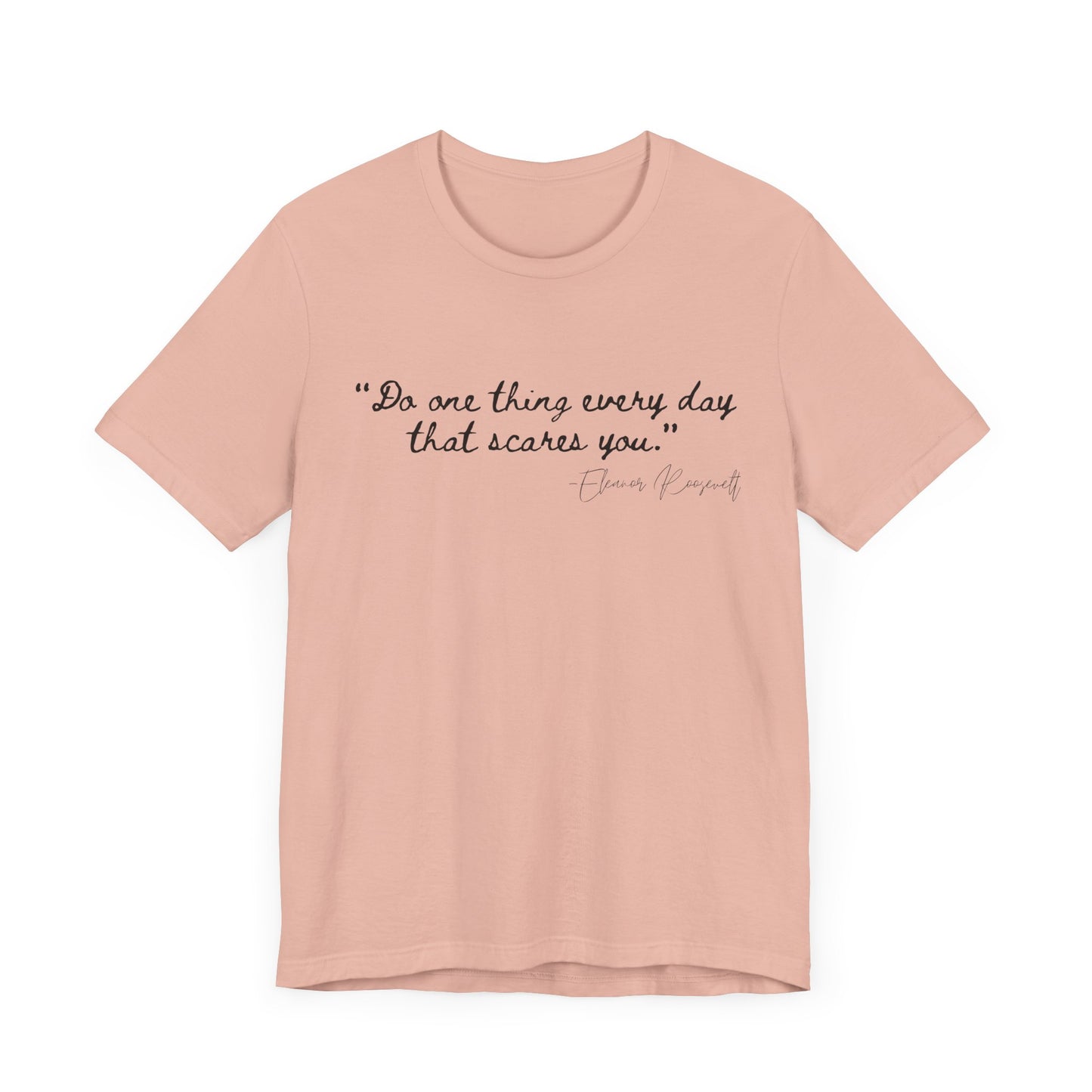 Inspirational Quote Tee - "Do One Thing Every Day That Scares You"