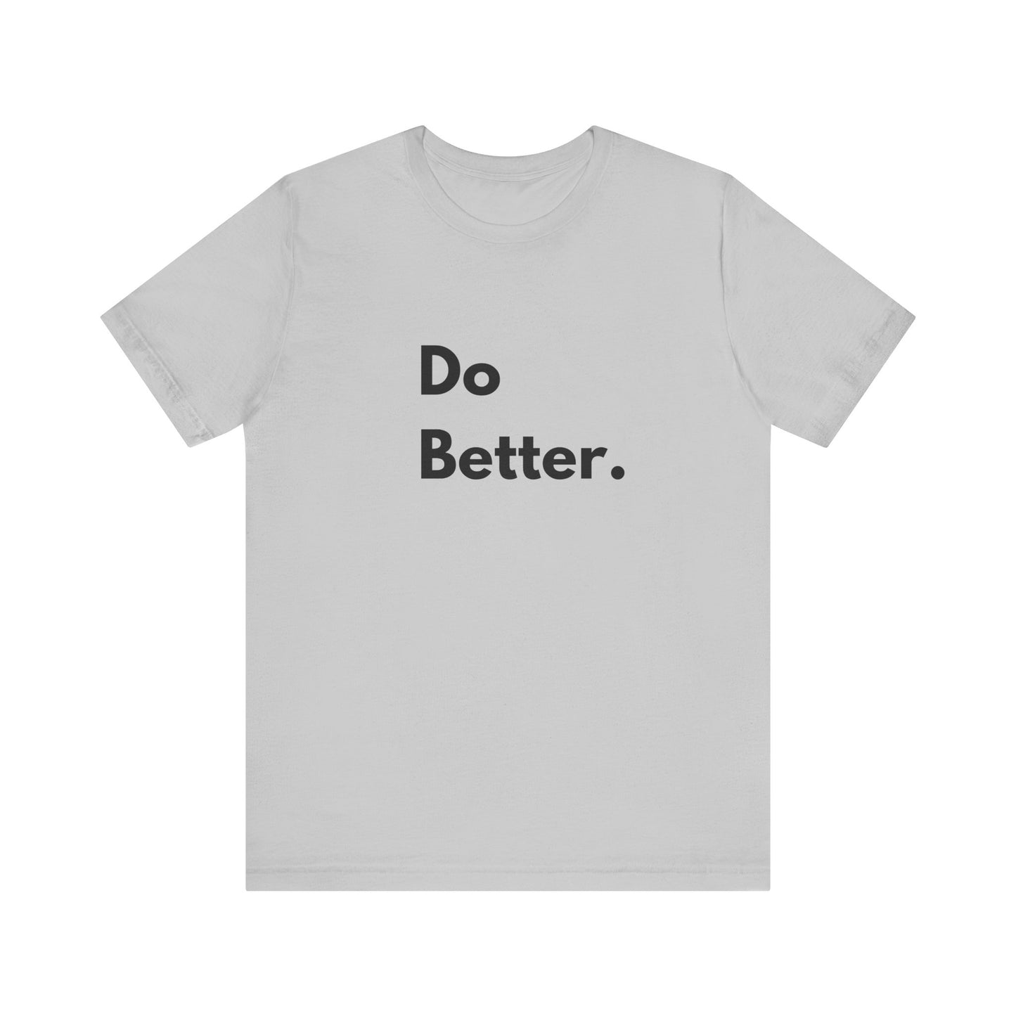 Motivational Unisex Jersey Tee - 'Do Better.'