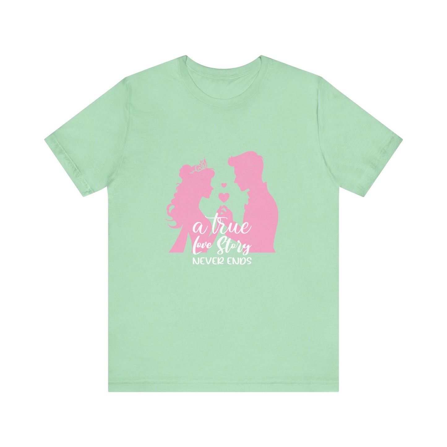 Romantic Love Story Tee - "A True Love Story Never Ends"