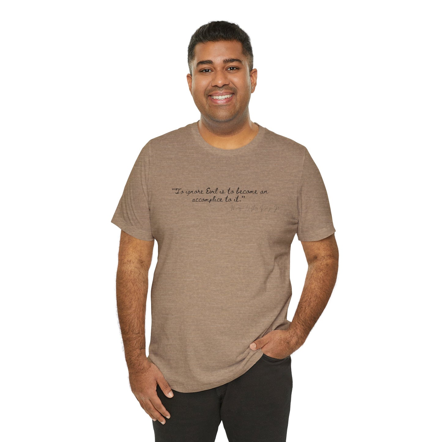 Inspirational Quote Unisex Short Sleeve Tee - MLK Martin Luther King Jr "To Ignore Evil is to become an accomplice to it"