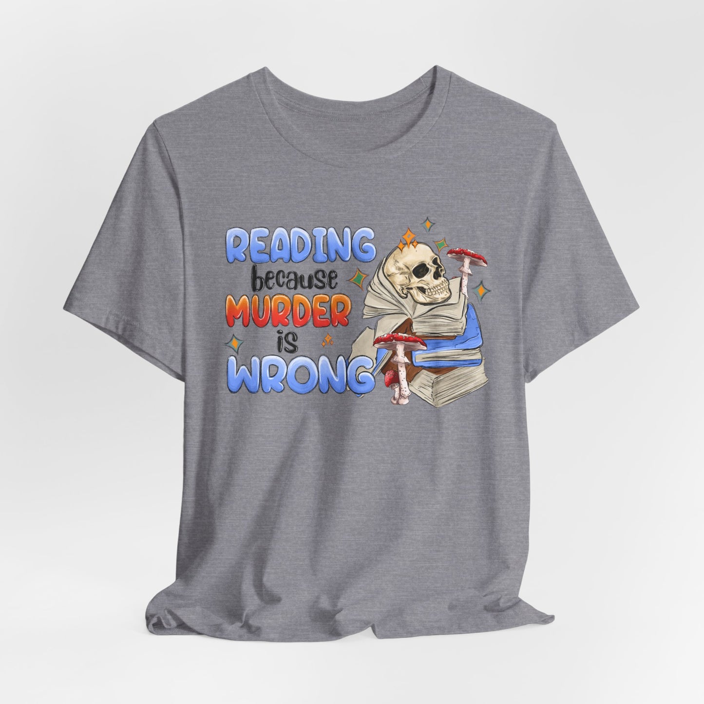 Reading Because Murder is Wrong Unisex Graphic Tee
