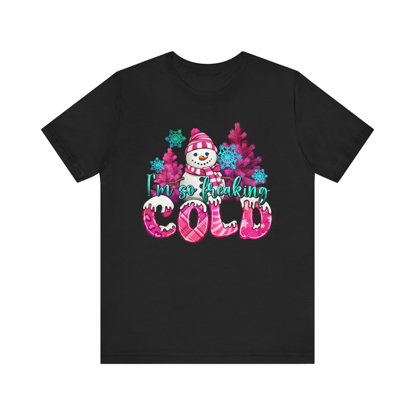 Unisex Jersey Short Sleeve Tee - 'I'm So Freaking Cold' Winter Graphic Tee