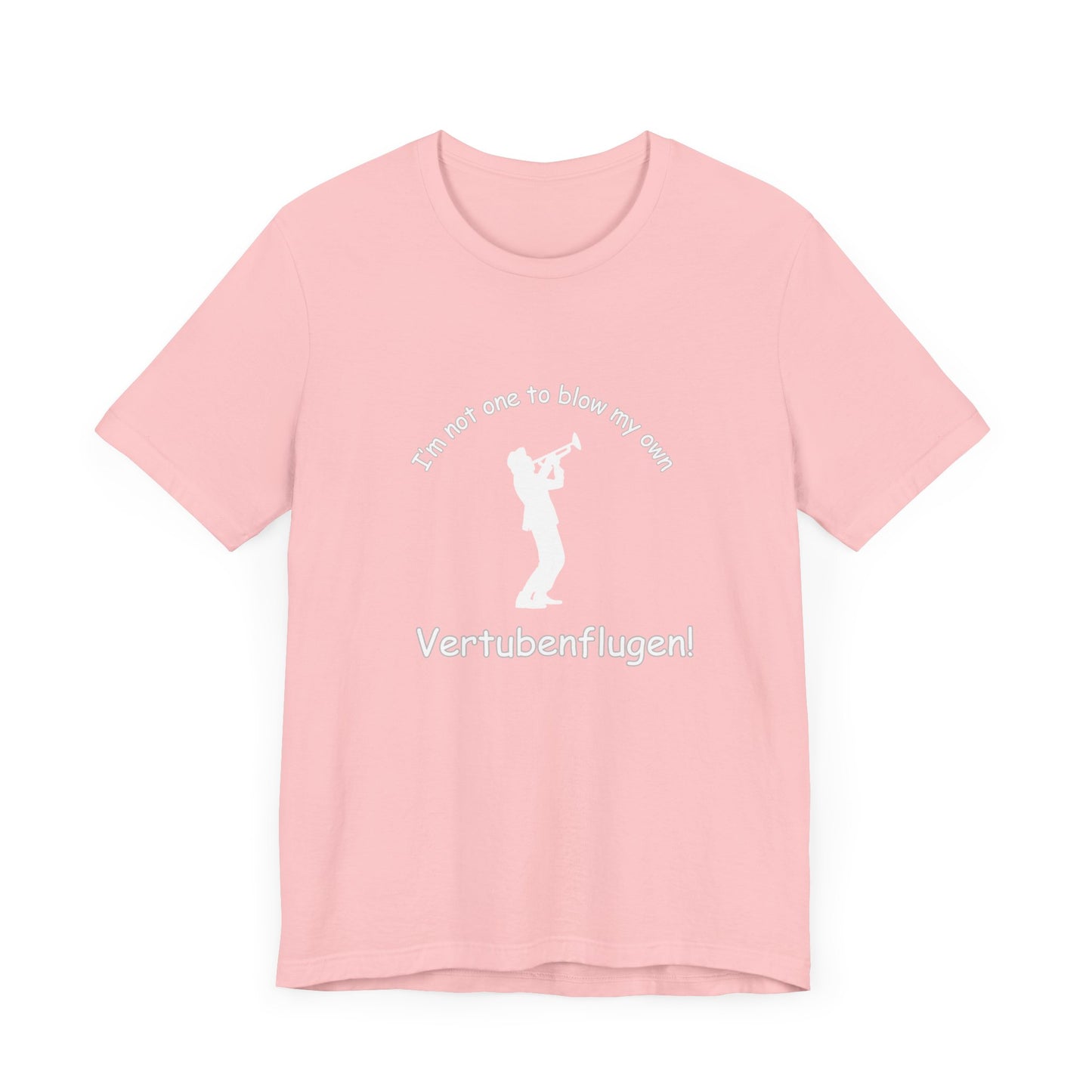 Funny Musician Unisex Jersey Short Sleeve Tee - "I'm Not One To Blow My Own Vertubenflugen!" Golden Girls Rose St. Olaf