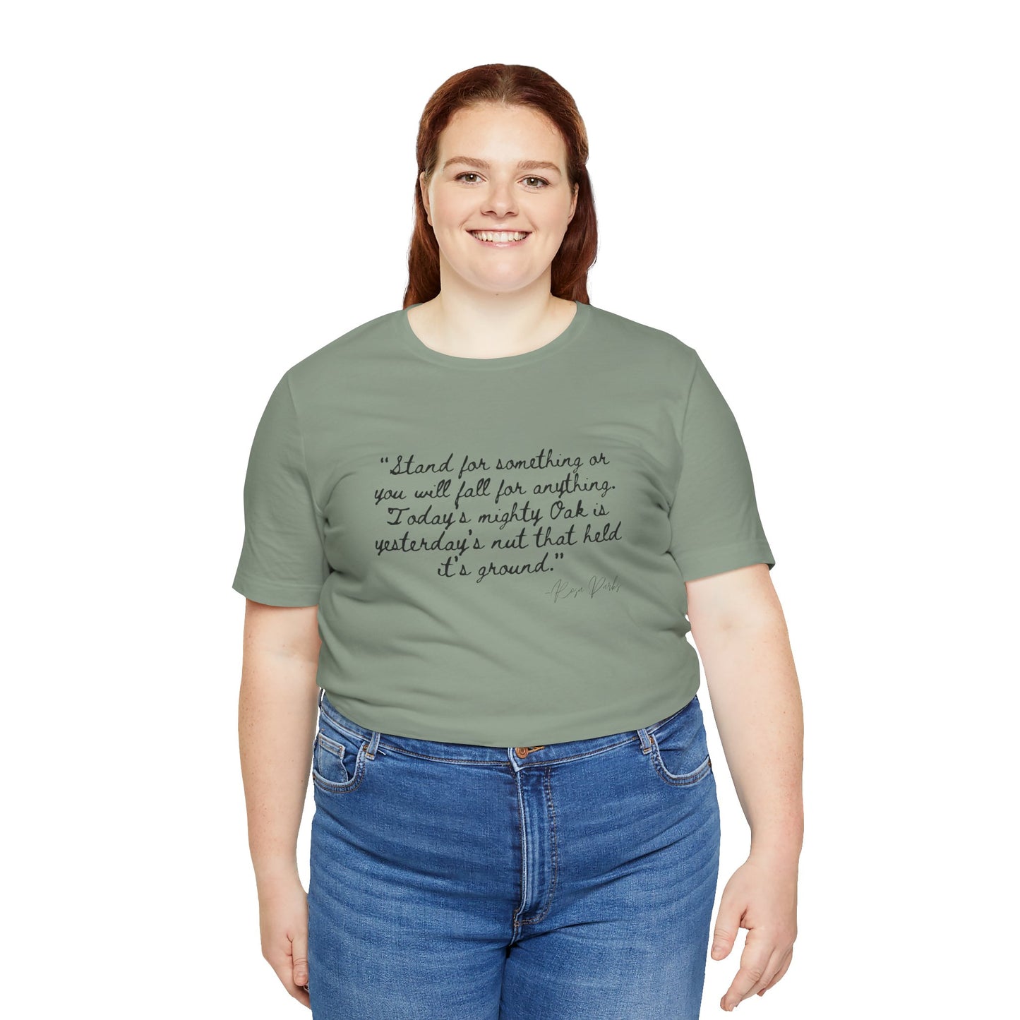 Inspirational Quote Unisex Tee - "Stand for Something" Rosa Parks