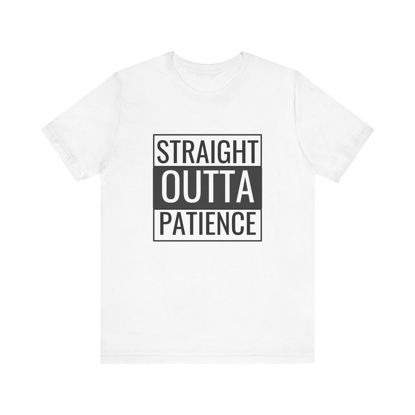Straight Outta Patience Unisex Tee - Funny Graphic Shirt for Everyday Wear