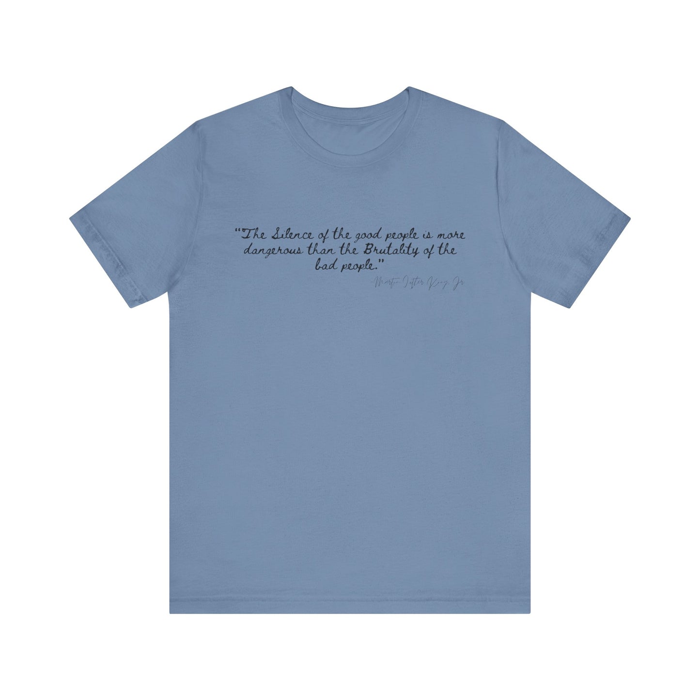 Inspiring Quote Unisex Jersey Tee - "The Silence of Good People" MLK Martin Luther King Jr