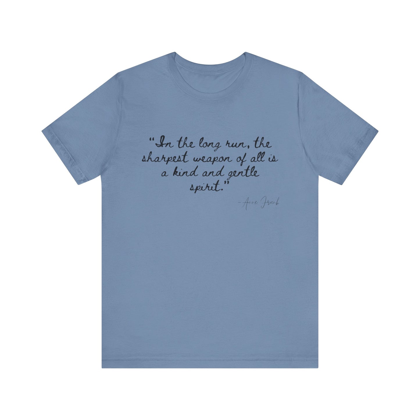 "In the long run..." Anne Frank Inspirational Quote Tee - Kind and Gentle Spirit