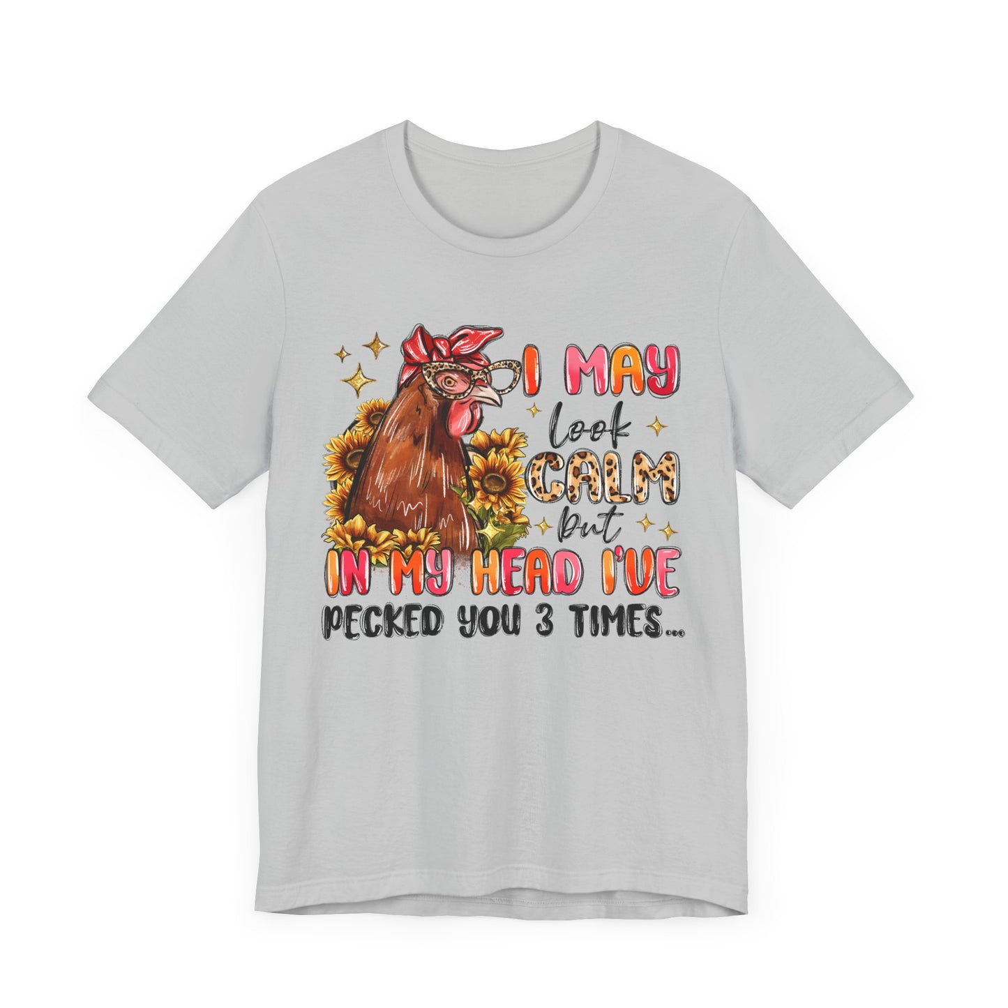I May Look Calm Chicken Tee - Fun Unisex Jersey Shirt