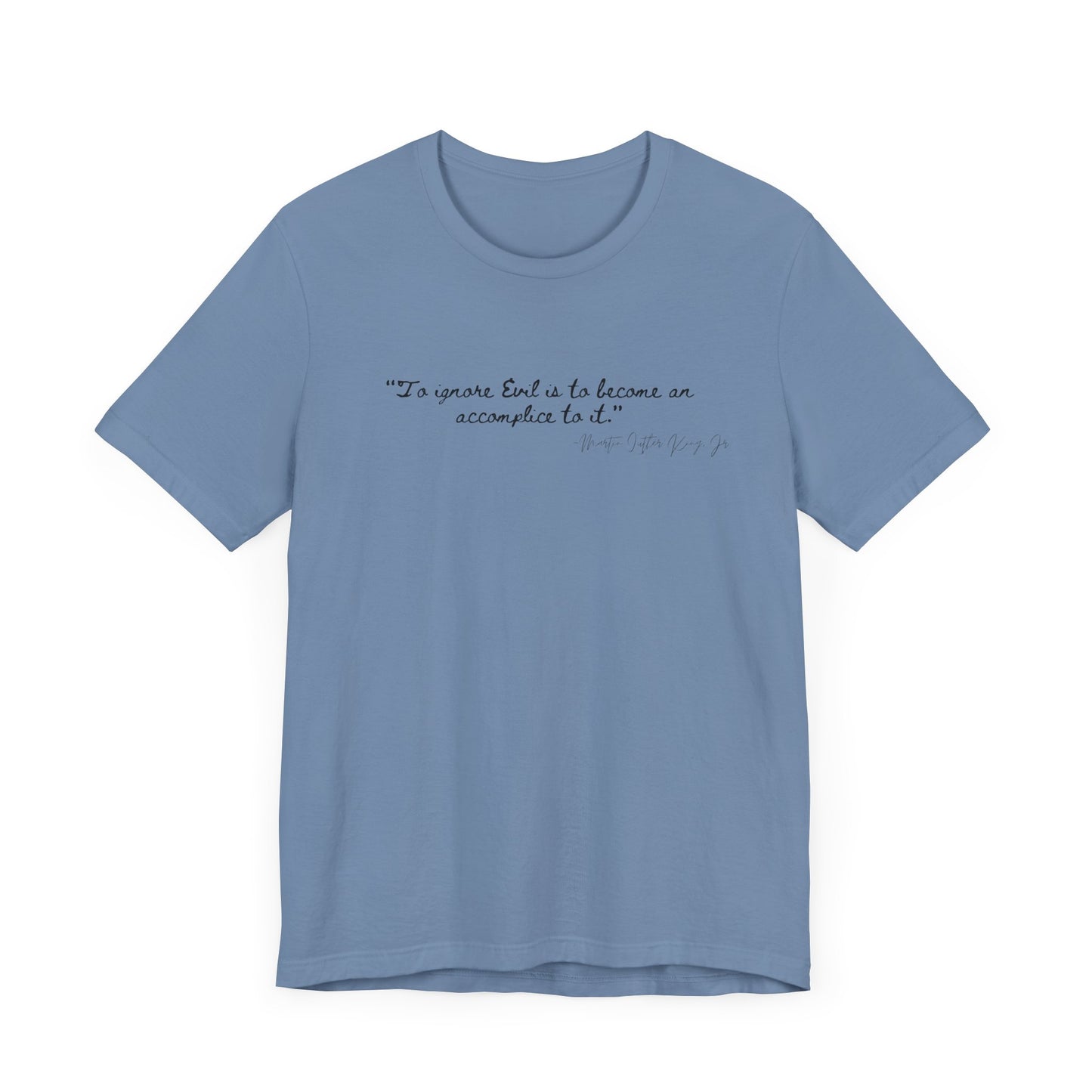 Inspirational Quote Unisex Short Sleeve Tee - MLK Martin Luther King Jr "To Ignore Evil is to become an accomplice to it"